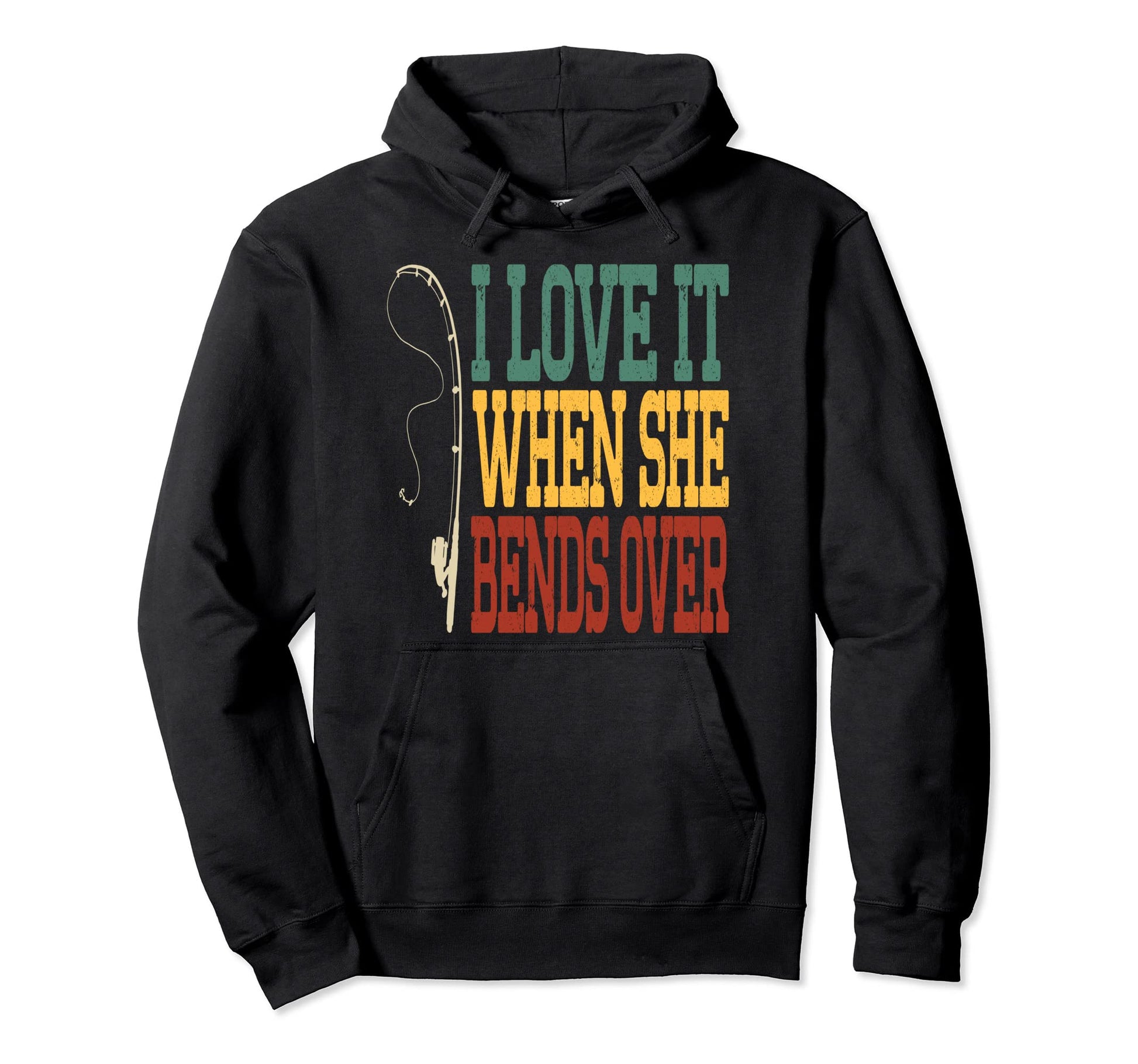 I Love It When She Bends Over Funny Hoodie - Custom Art Print Men Women - T-Shirt, Sweatshirt, Hoodie