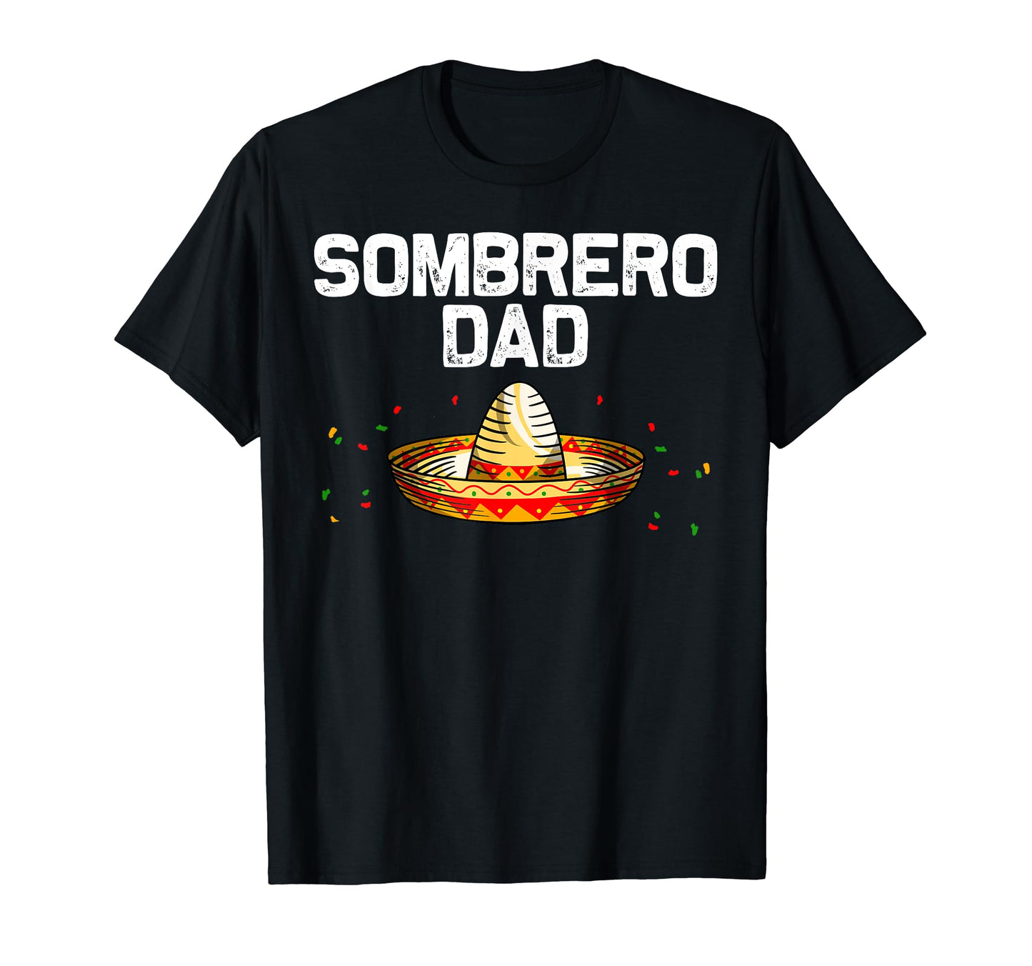 Sombrero Dad Papa Cinco De Mayo T-Shirt - Streetwear Style Men Women - T-Shirt, Sweatshirt, Hoodie
