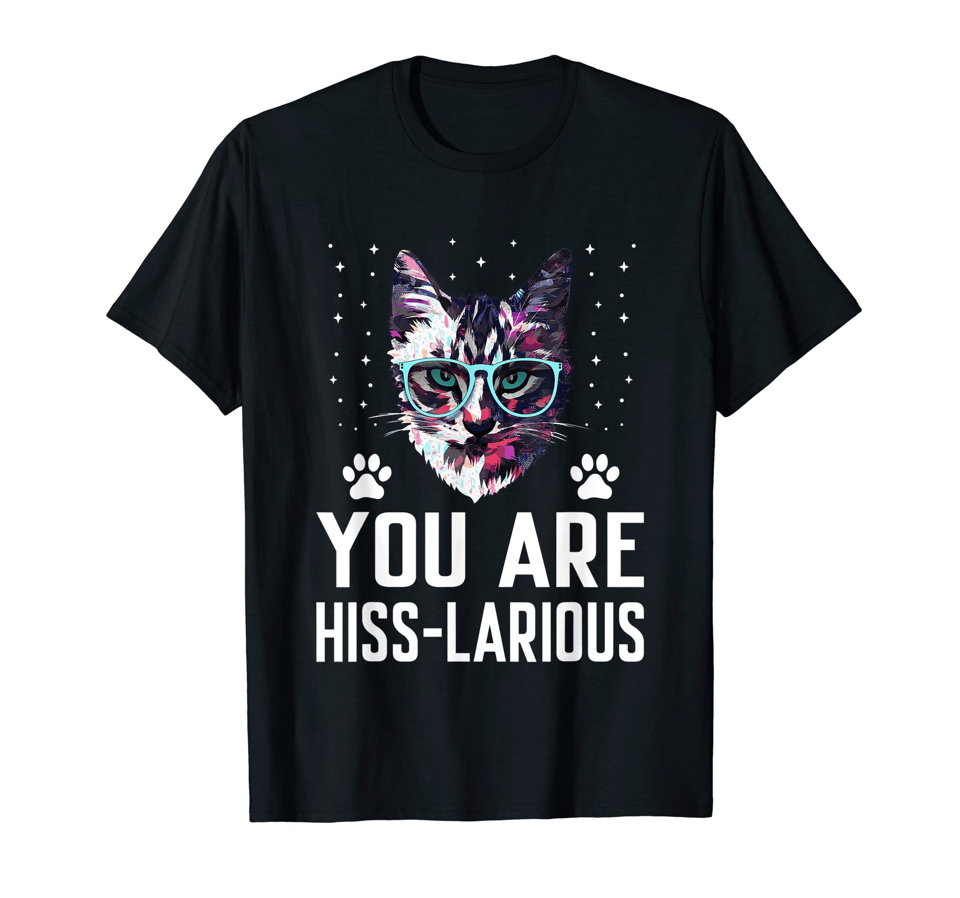 You Are Hisslarious Funny Cat T-Shirt - Casual Everyday Wear for Adults - T-Shirt, Sweatshirt, Hoodie