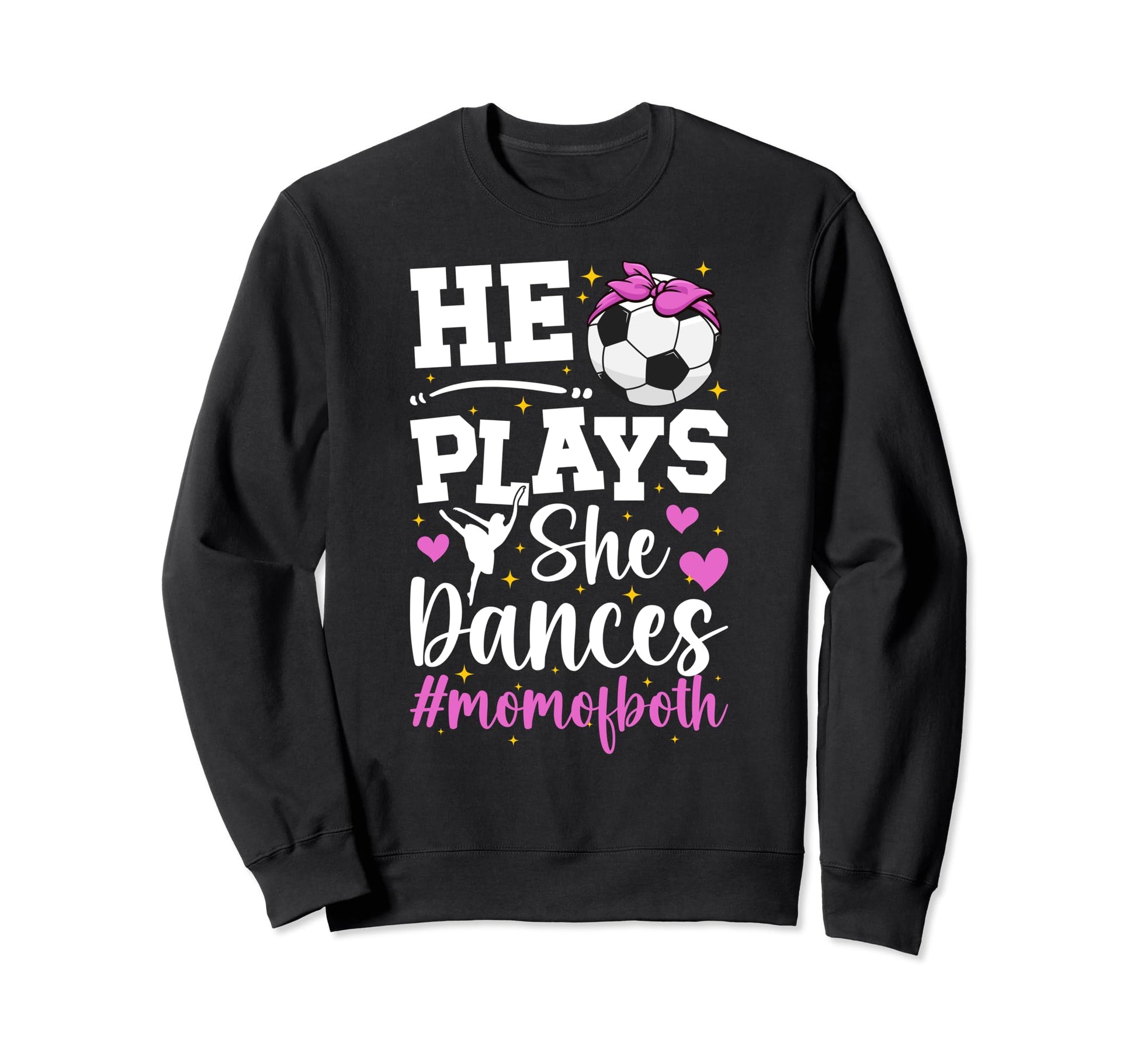 He Plays She Dances Mom Both Dance And Sweatshirt - Trendy Graphic Unisex - T-Shirt, Sweatshirt, Hoodie