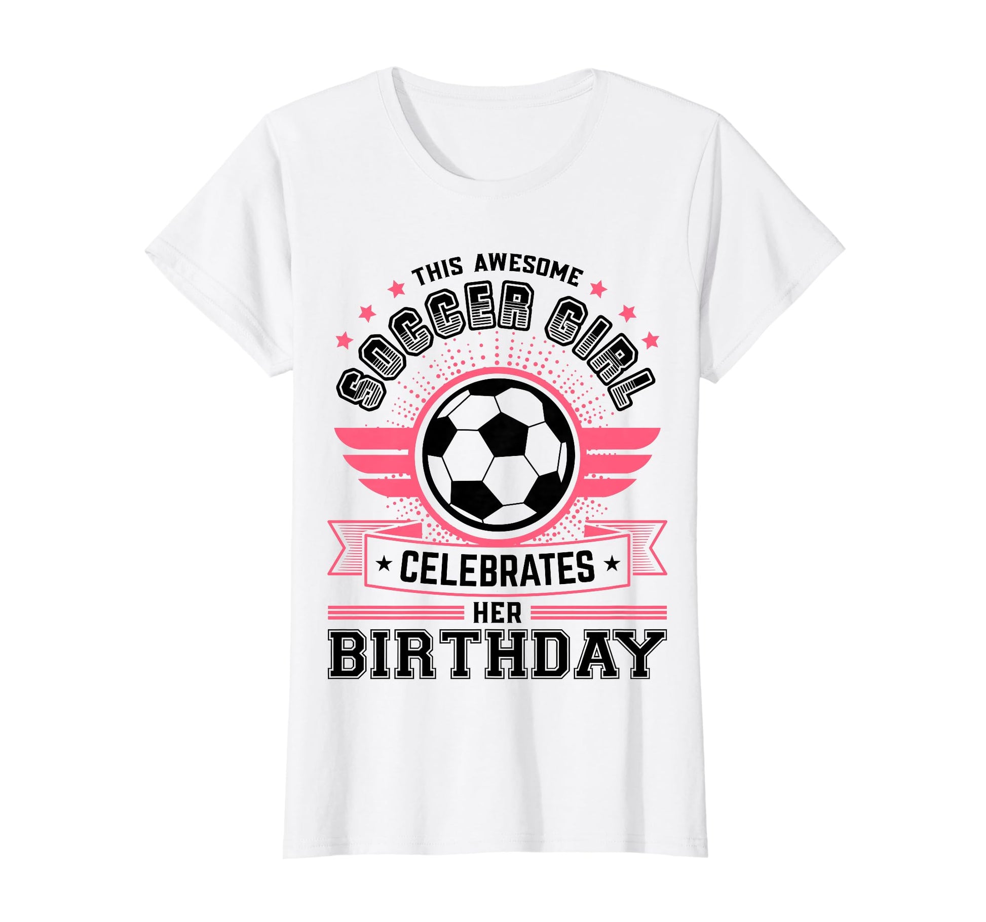 Funny Soccer Lover Birthday Soccer T-Shirt - Trendy Graphic Men Women - T-Shirt, Sweatshirt, Hoodie