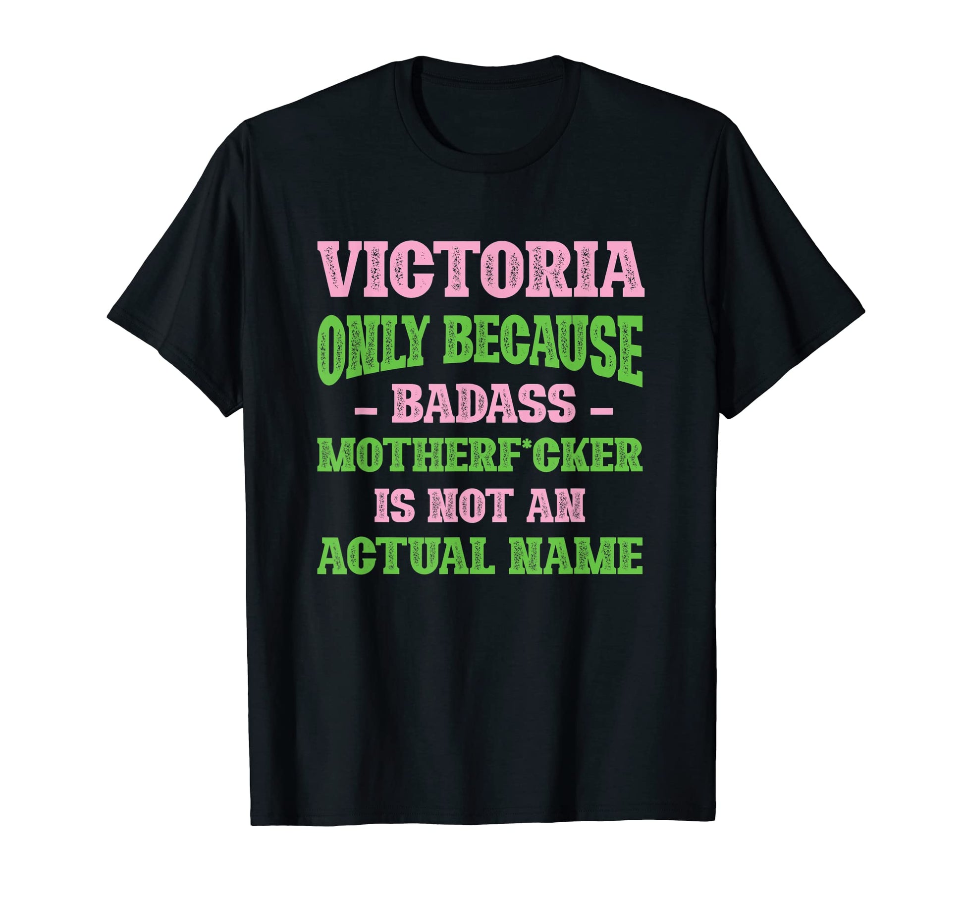 Badass Victoria Name Unique T-Shirt - Fun Novelty Design Men Women - T-Shirt, Sweatshirt, Hoodie