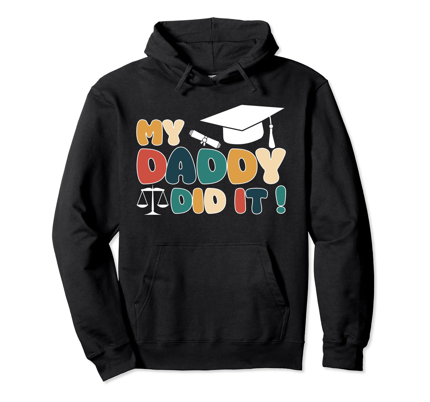 My Daddy Did It Graduation Dad Lawyer Hoodie - Minimalist Print Men Women - T-Shirt, Sweatshirt, Hoodie