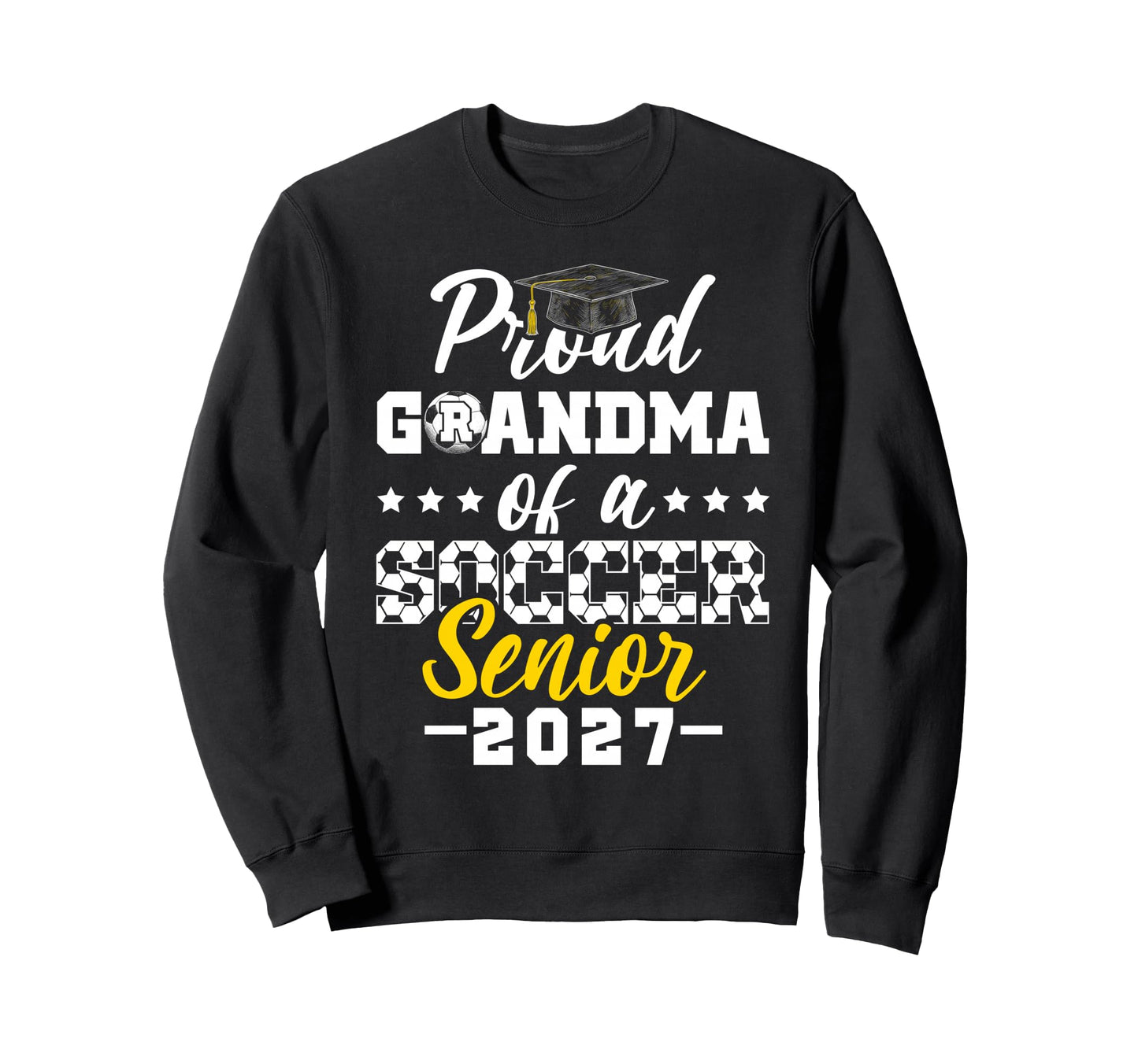 Proud Grandma Soccer Senior 2027 Sweatshirt - Novelty Apparel Unisex - T-Shirt, Sweatshirt, Hoodie