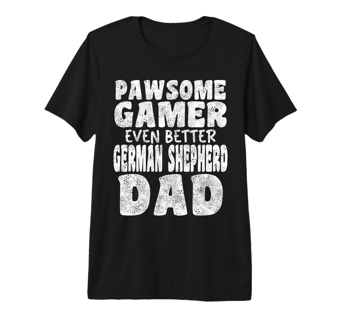 Pawsome Gamer Even Better German T-Shirt - Casual Everyday Wear Men Women - T-Shirt, Sweatshirt, Hoodie