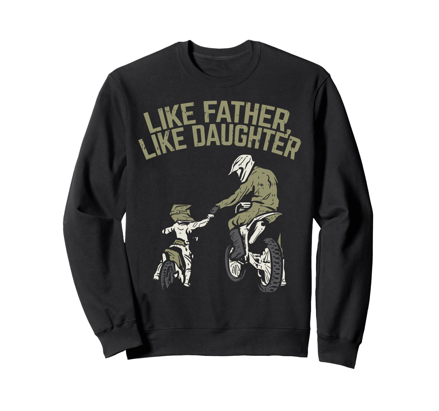Like Father Daughter Dirt Bike Sweatshirt - Streetwear Style Men Women - T-Shirt, Sweatshirt, Hoodie