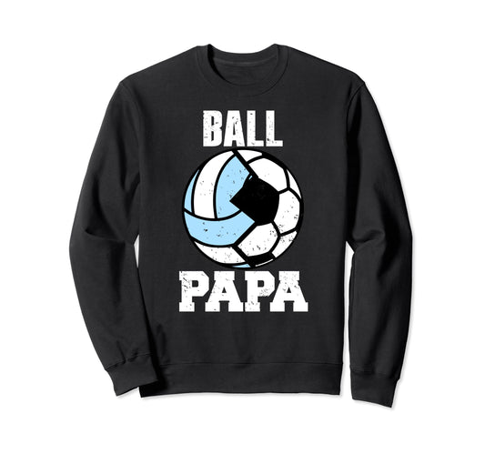 Ball Papa Funny Soccer Volleyball Sweatshirt - Minimalist Print Men Women - T-Shirt, Sweatshirt, Hoodie