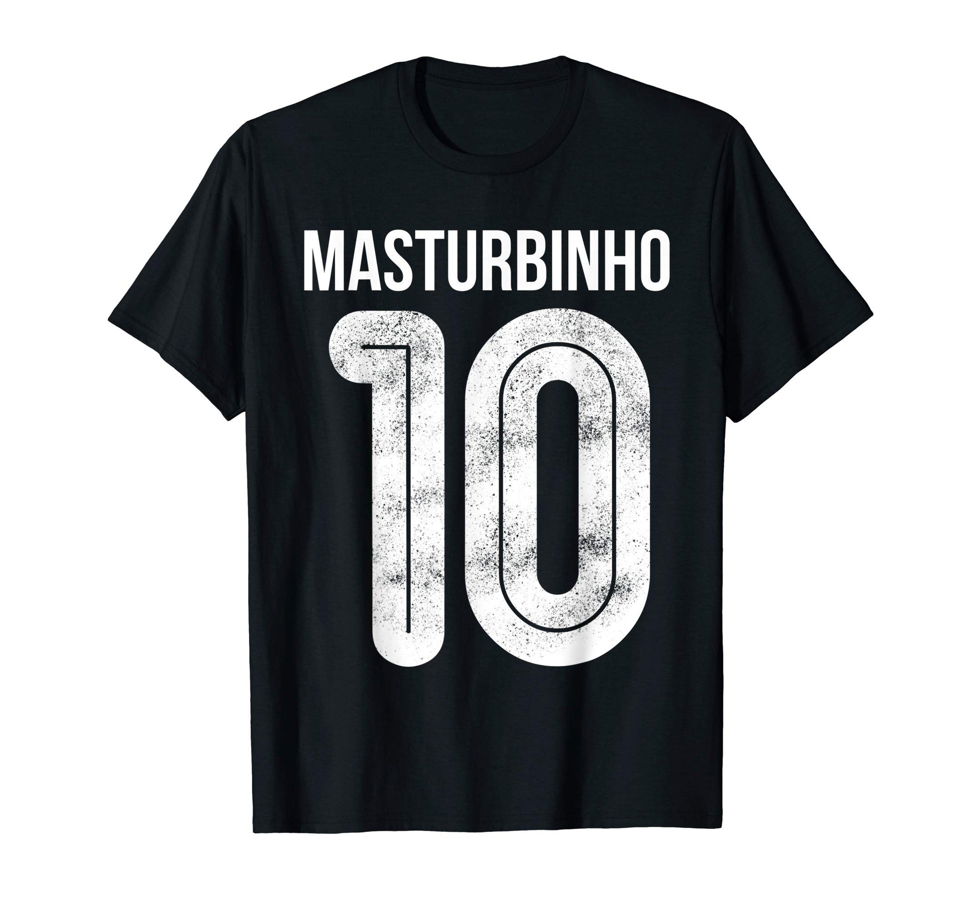Masturbinho 10 Funny Gift Soccer T-Shirt - Streetwear Style for Adults - T-Shirt, Sweatshirt, Hoodie