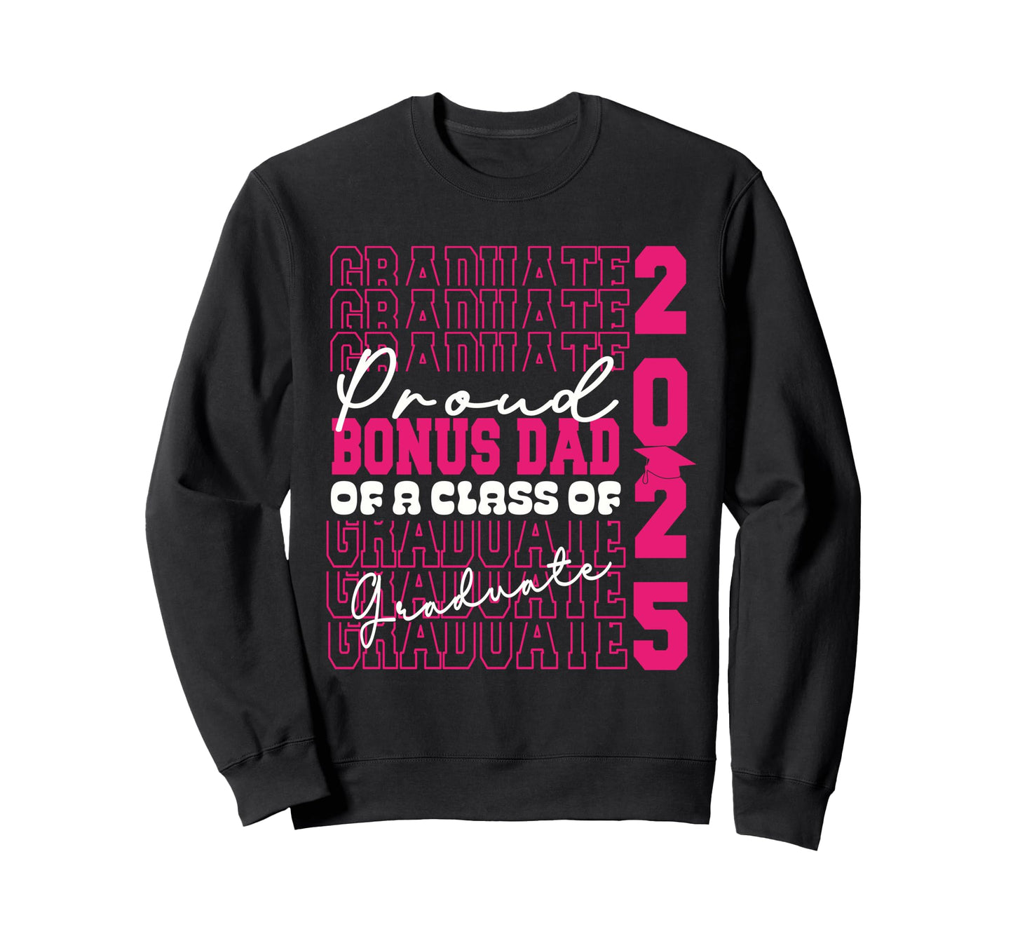 Proud Bonus Dad 2025 Graduate Sweatshirt - Minimalist Print for Adults - T-Shirt, Sweatshirt, Hoodie