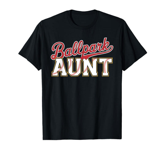 Ballpark Aunt Softball Baseball T-Shirt - Casual Everyday Wear for Adults - T-Shirt, Sweatshirt, Hoodie