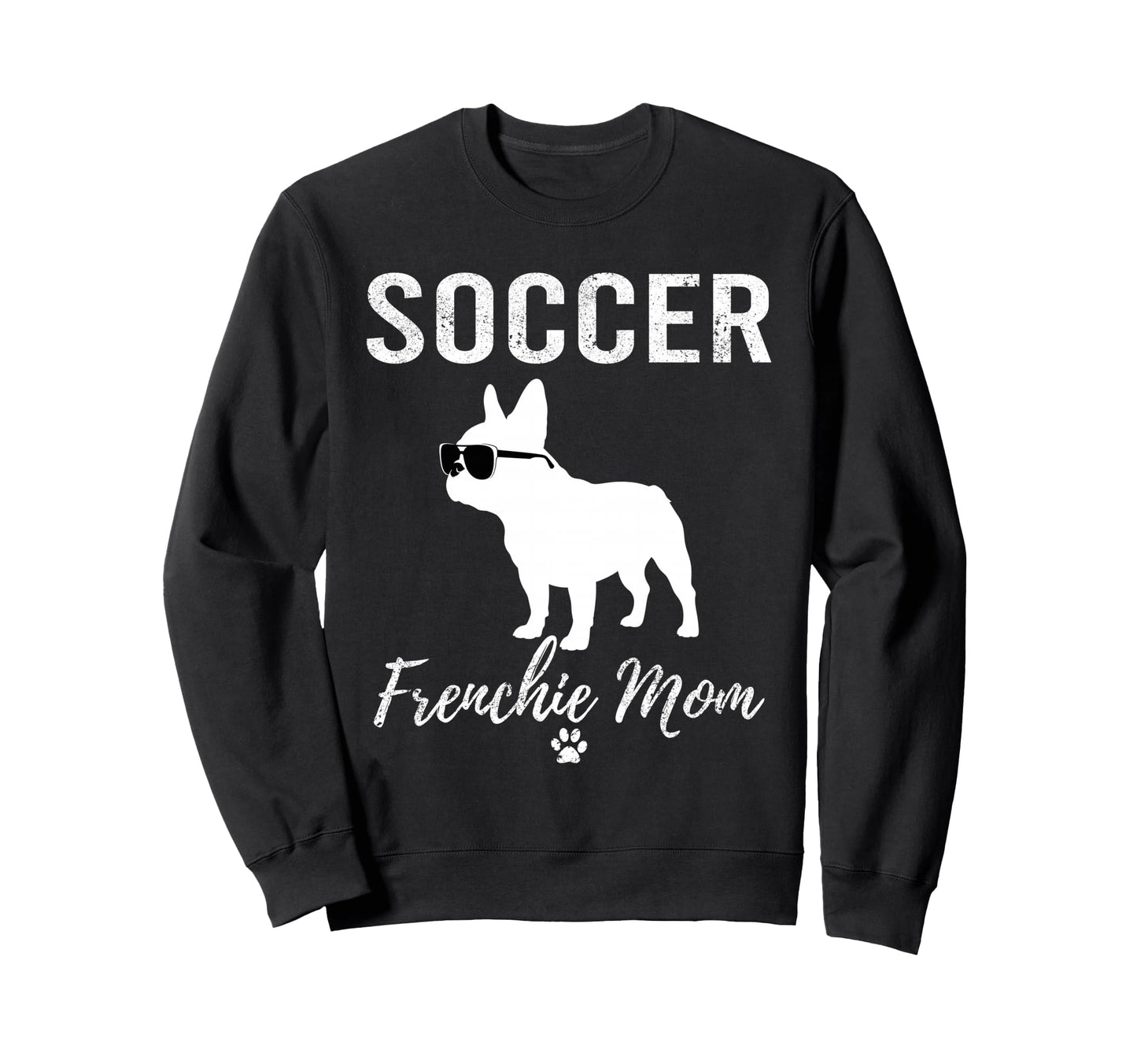 Soccer Frenchie Mom Funny Soccer Sweatshirt - Custom Art Print Men Women - T-Shirt, Sweatshirt, Hoodie