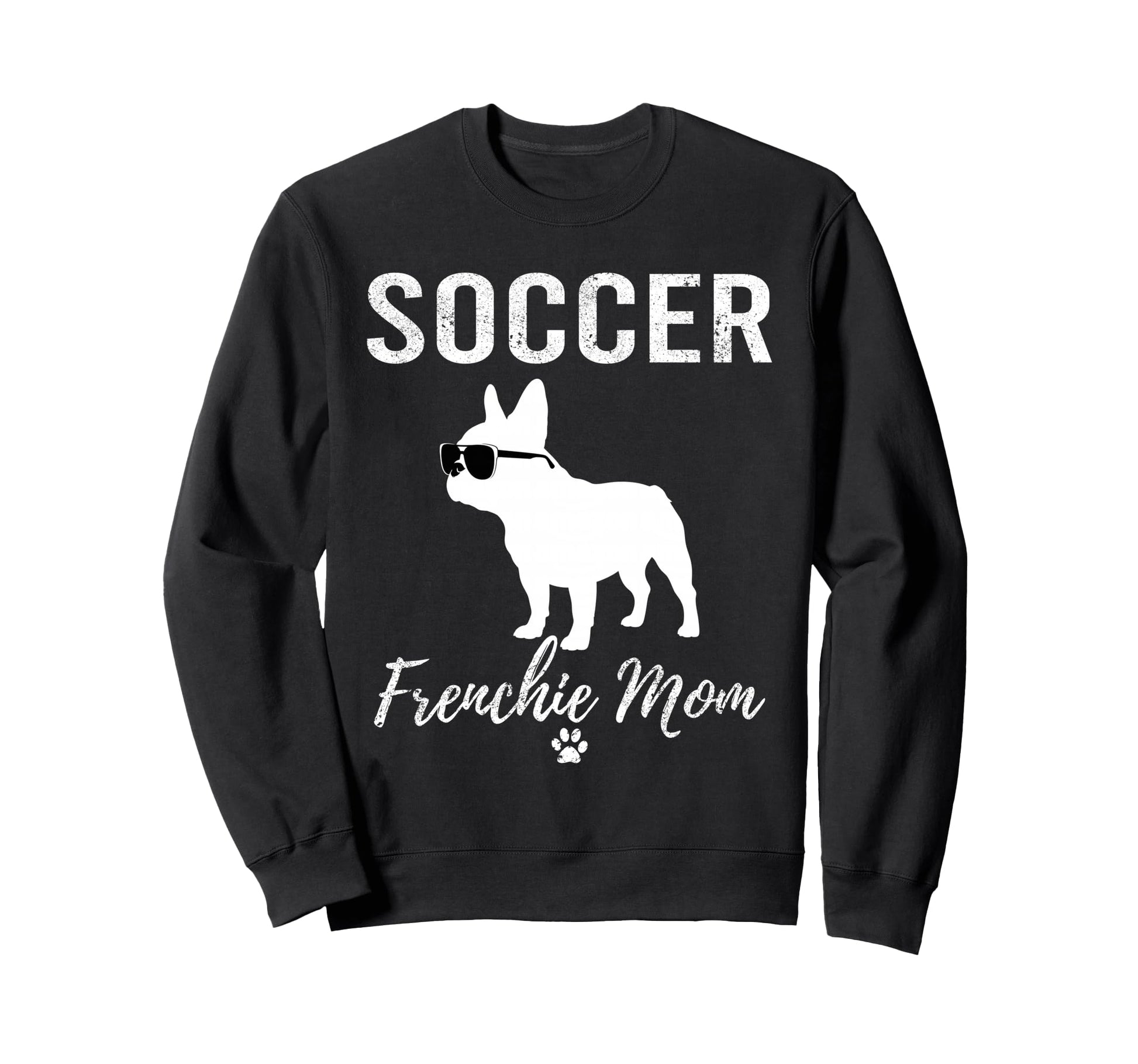 Soccer Frenchie Mom Funny Soccer Sweatshirt - Custom Art Print Men Women - T-Shirt, Sweatshirt, Hoodie