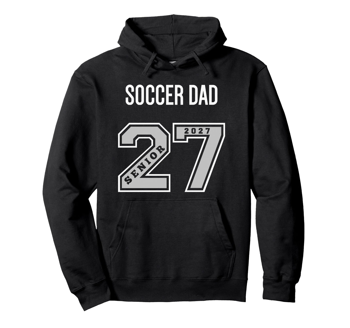 2027 Senior Soccer Dad Class 27 Senior Dad Hoodie - Unique Graphic Unisex - T-Shirt, Sweatshirt, Hoodie