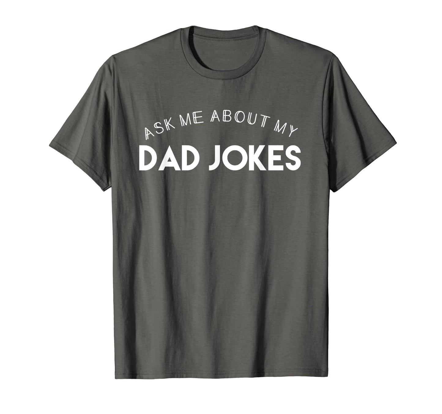 Ask Me About My Dad Jokes T-Shirt - Aesthetic Graphic Men Women - T-Shirt, Sweatshirt, Hoodie