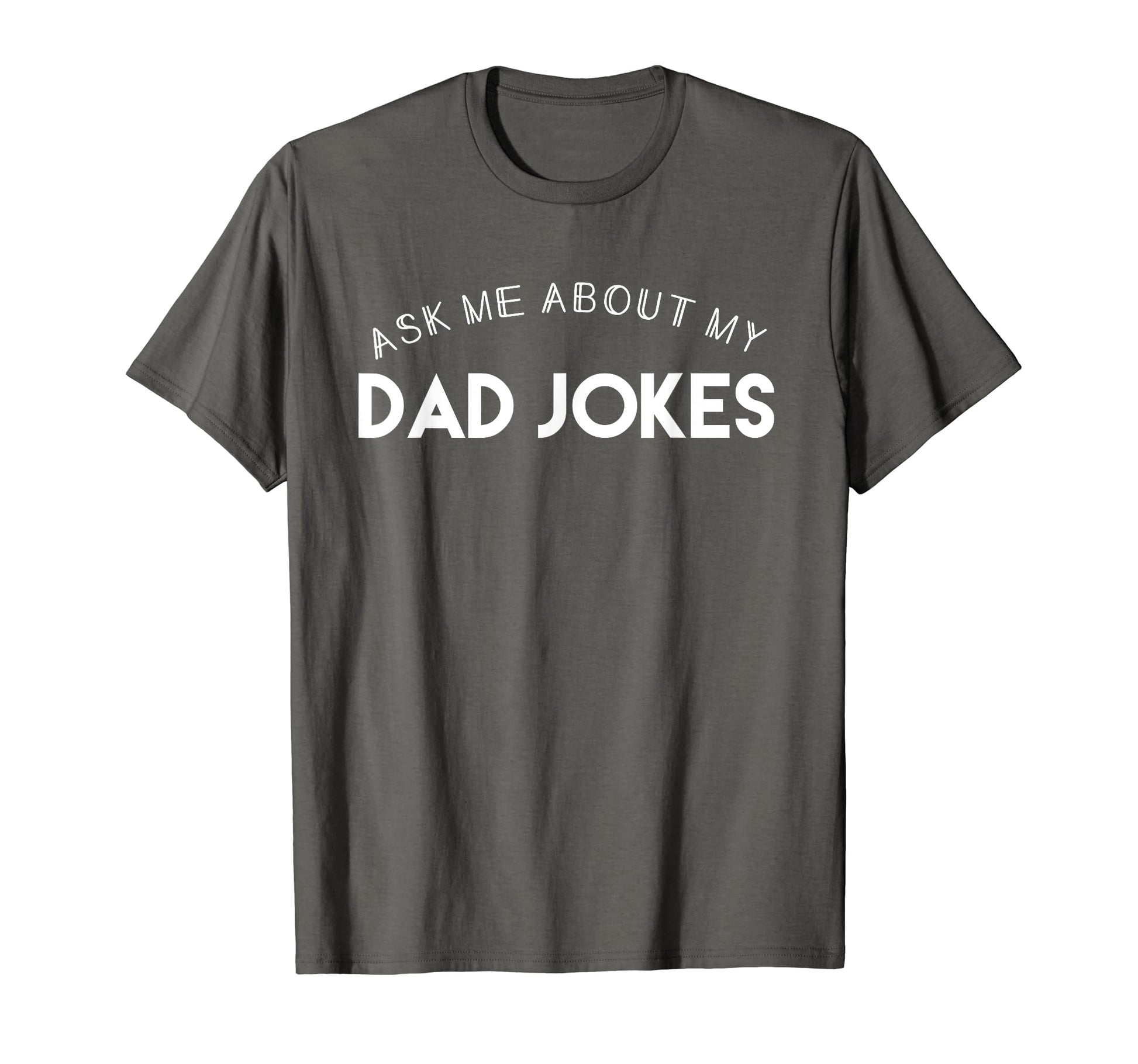Ask Me About My Dad Jokes T-Shirt - Aesthetic Graphic Men Women - T-Shirt, Sweatshirt, Hoodie