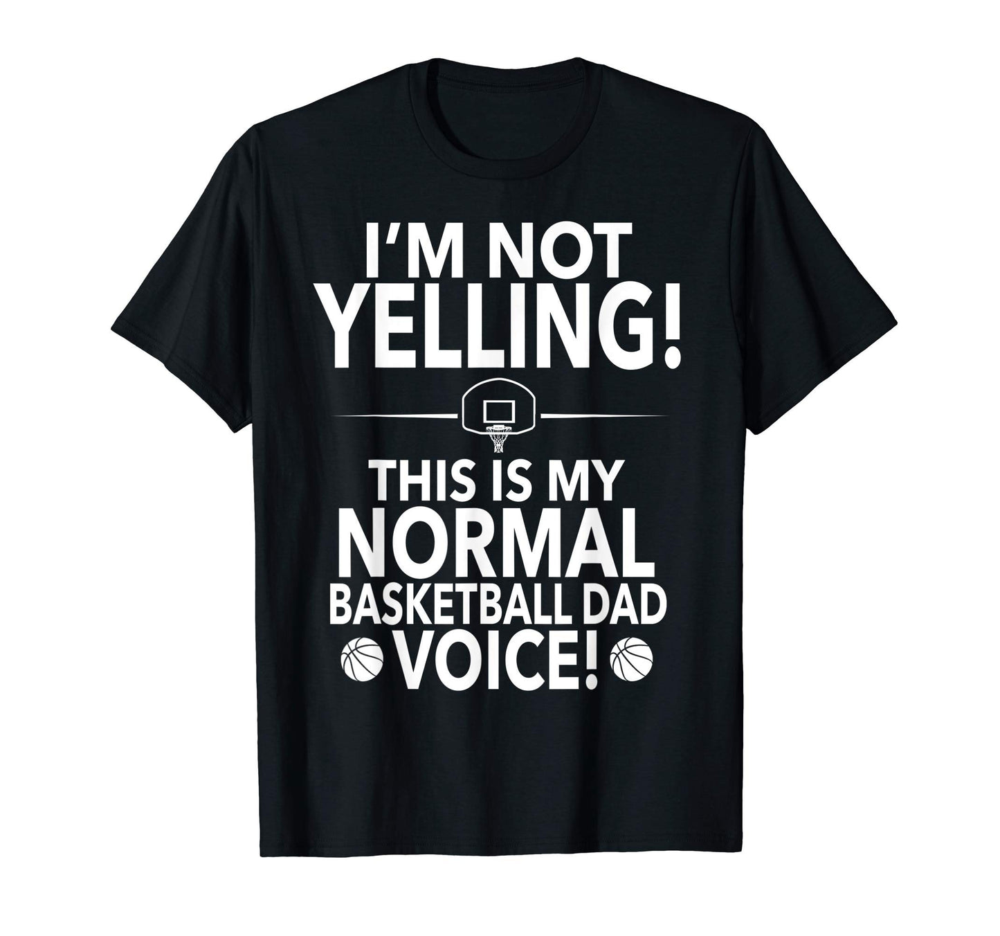 Loud Basketball Dad Im Not Yelling T-Shirt - Minimalist Print Unisex - T-Shirt, Sweatshirt, Hoodie