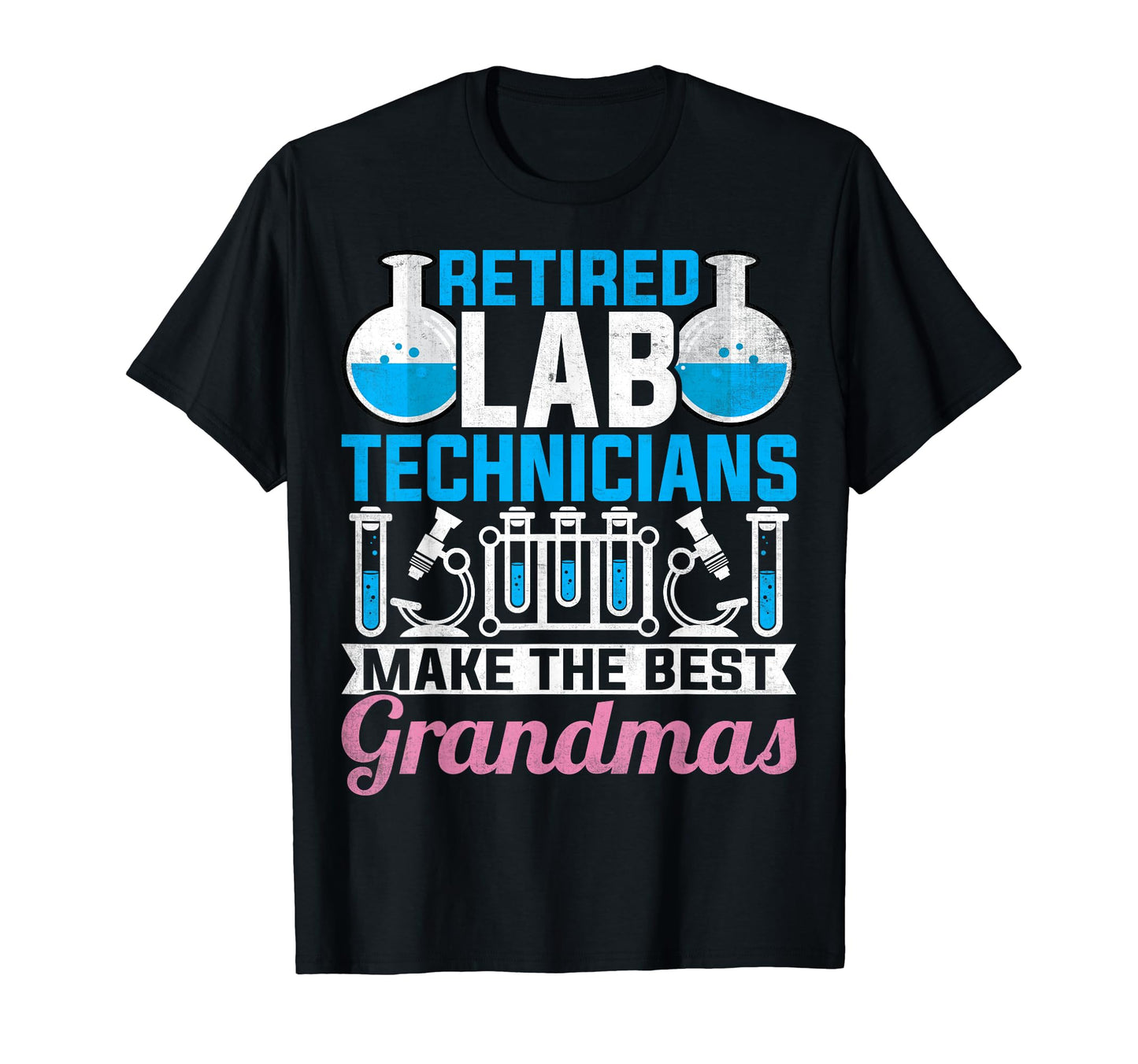 Lab Tech Retired Lab Technicians Make T-Shirt - Graphic Print for Adults - T-Shirt, Sweatshirt, Hoodie