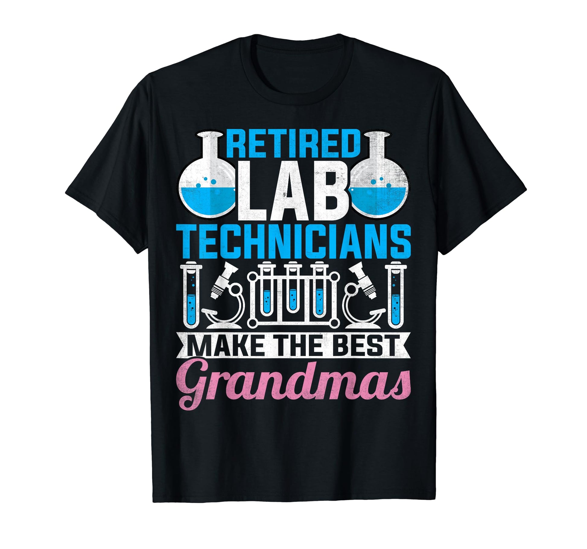 Lab Tech Retired Lab Technicians Make T-Shirt - Graphic Print for Adults - T-Shirt, Sweatshirt, Hoodie
