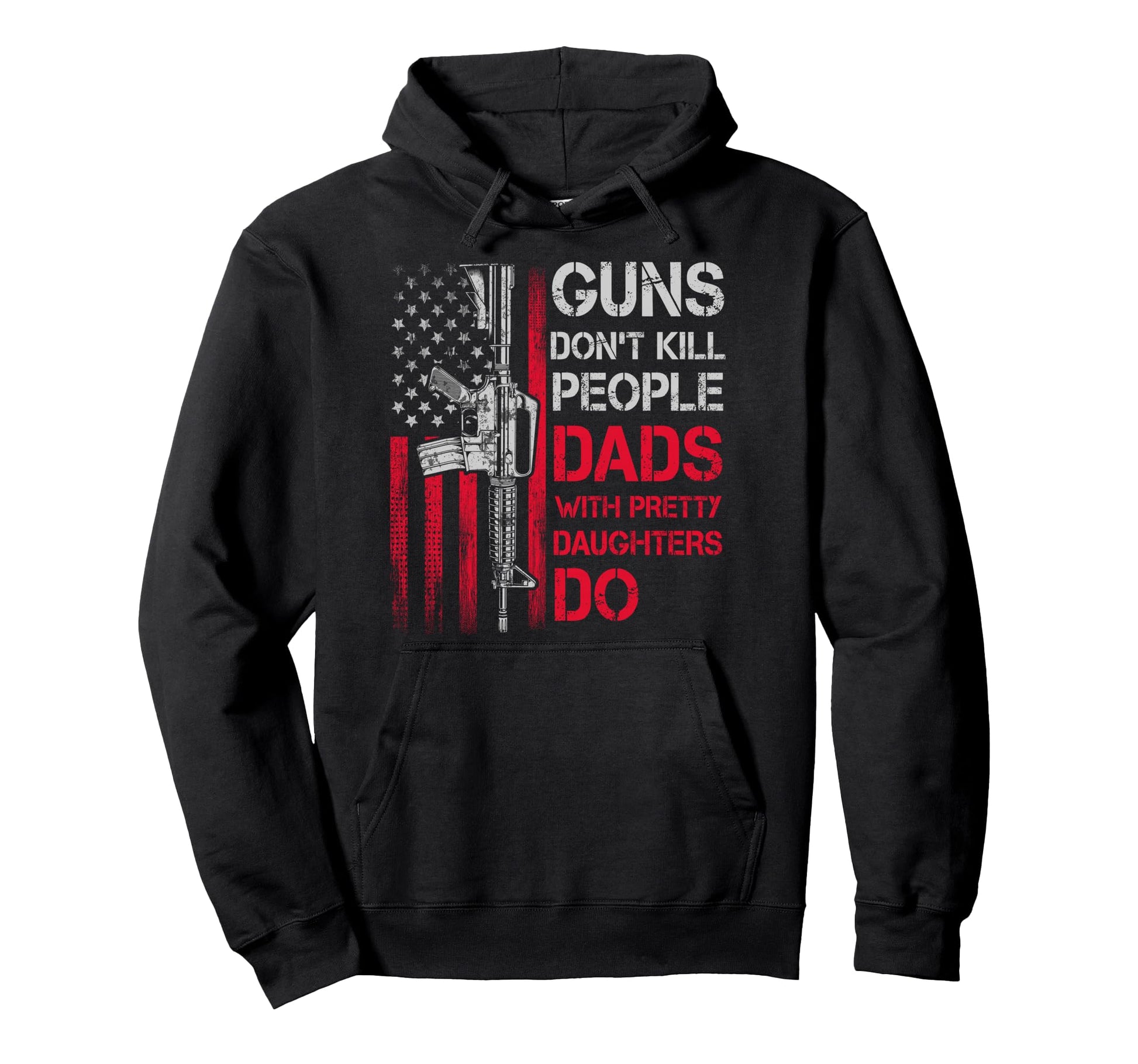 Guns Dont Kill People Dads Pretty Hoodie - Graphic Print for Adults - T-Shirt, Sweatshirt, Hoodie