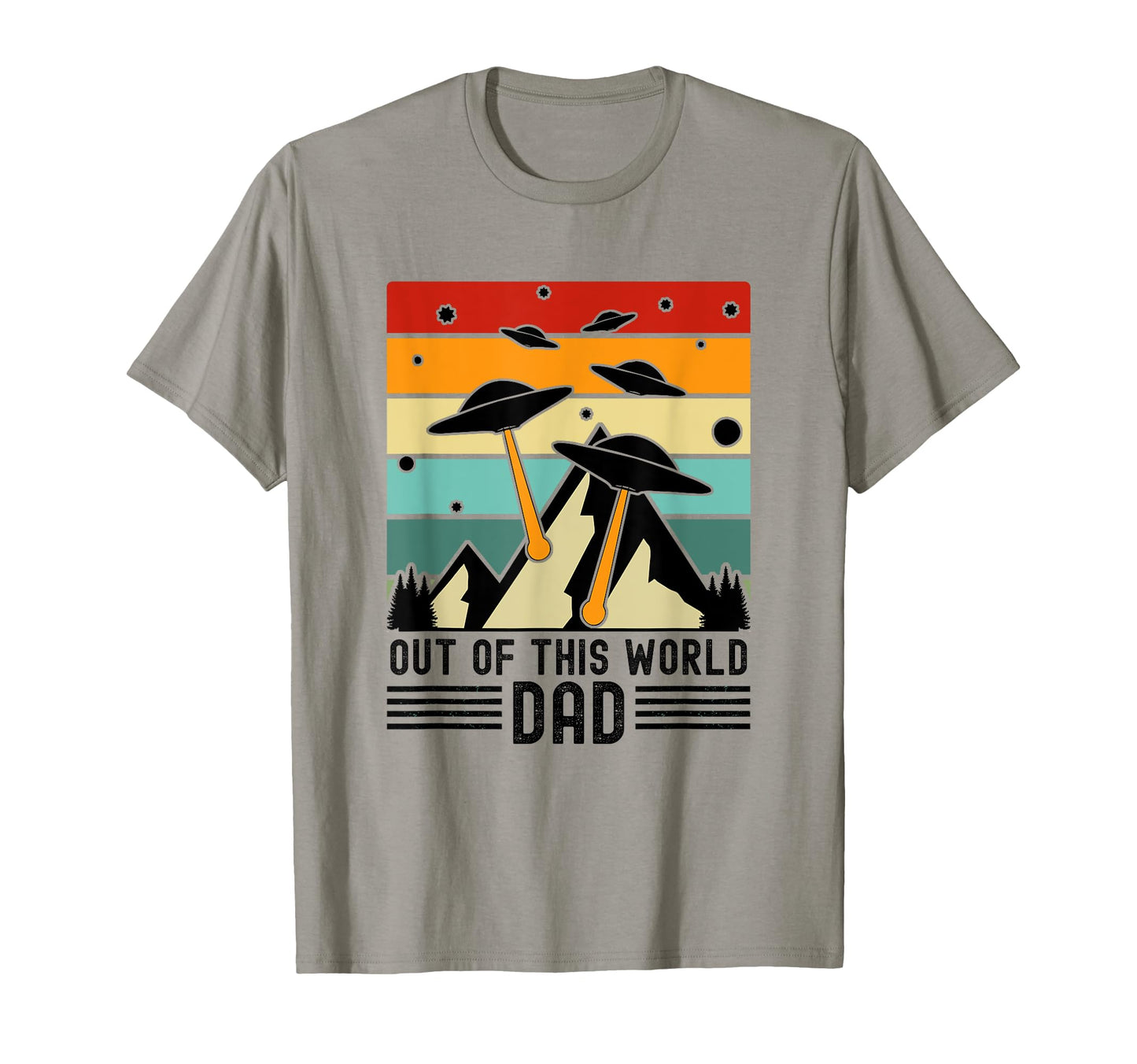 Out This World Dad Alien Fathers Day T-Shirt - Unique Graphic Men Women - T-Shirt, Sweatshirt, Hoodie