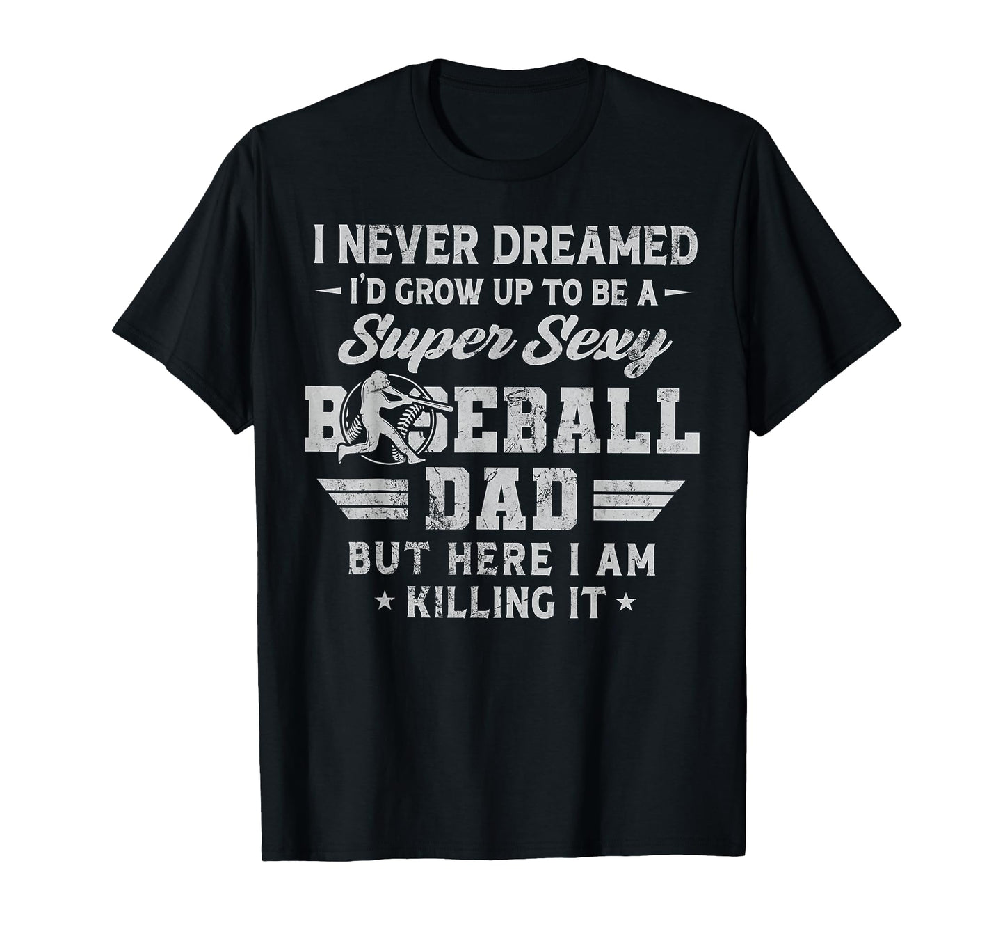 I Never Dreamed Id Grow Up To Be Sexy T-Shirt - Custom Art Print Unisex - T-Shirt, Sweatshirt, Hoodie