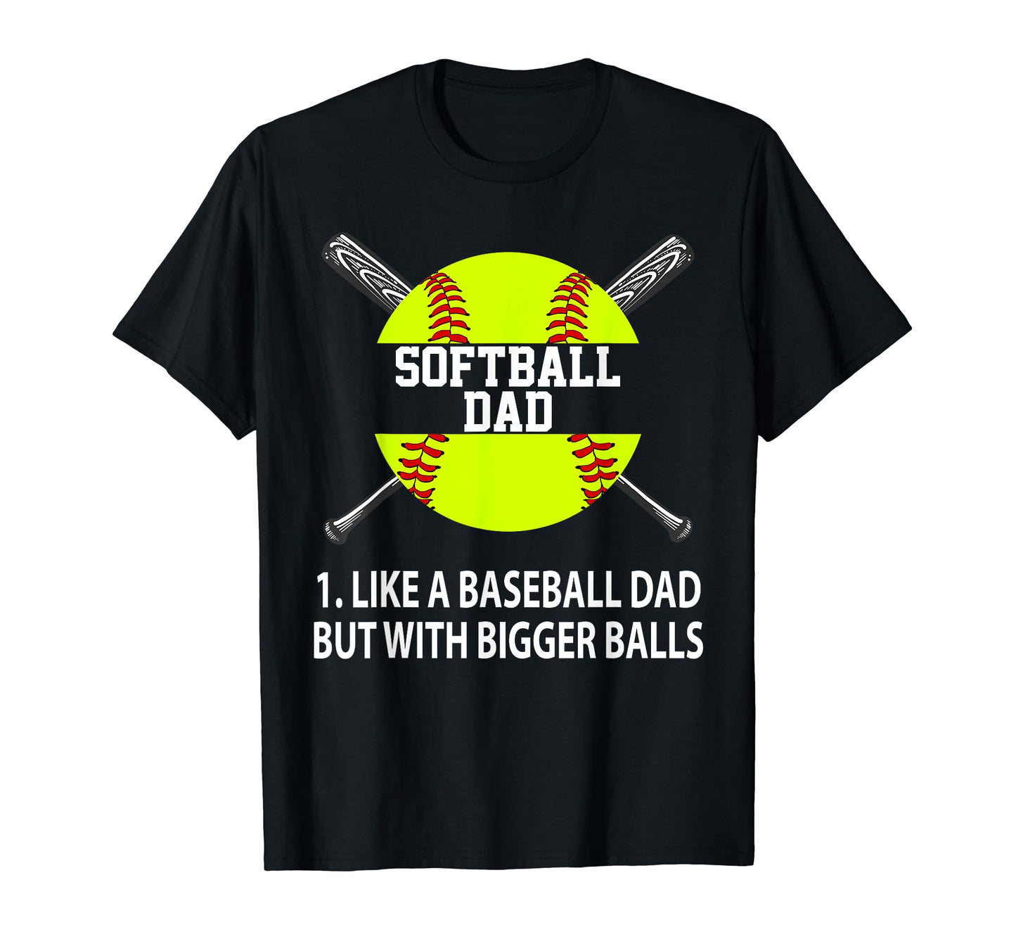 Softball Dad Like Baseball But Bigger T-Shirt - Unique Graphic Unisex - T-Shirt, Sweatshirt, Hoodie