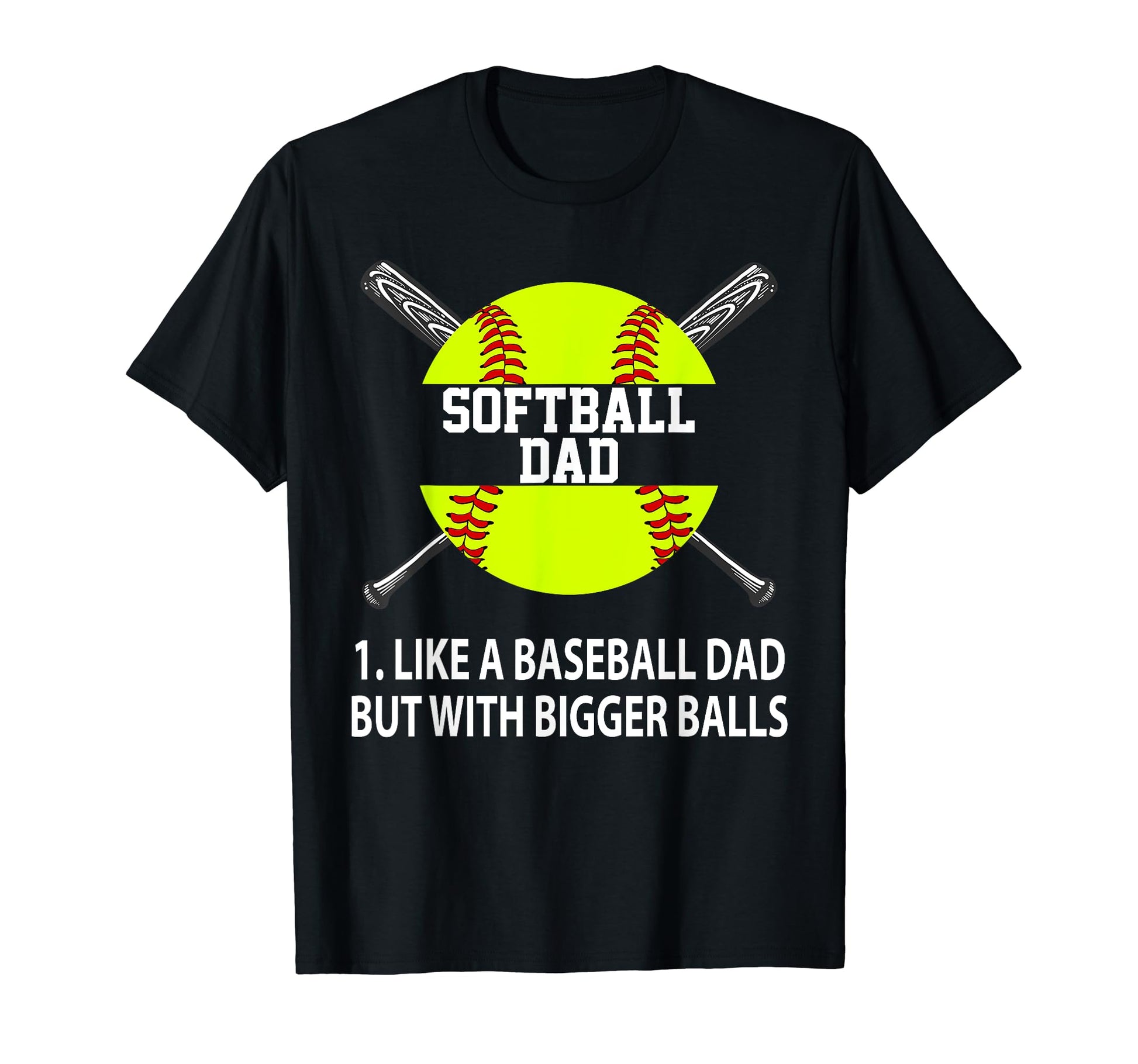 Softball Dad Like Baseball But Bigger T-Shirt - Unique Graphic Unisex - T-Shirt, Sweatshirt, Hoodie