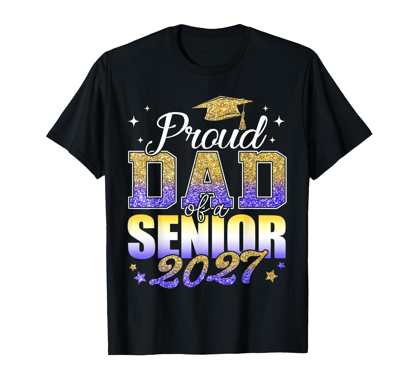 Proud Dad Senior 2027 Class 2027 T-Shirt - Unique Graphic Men Women - T-Shirt, Sweatshirt, Hoodie