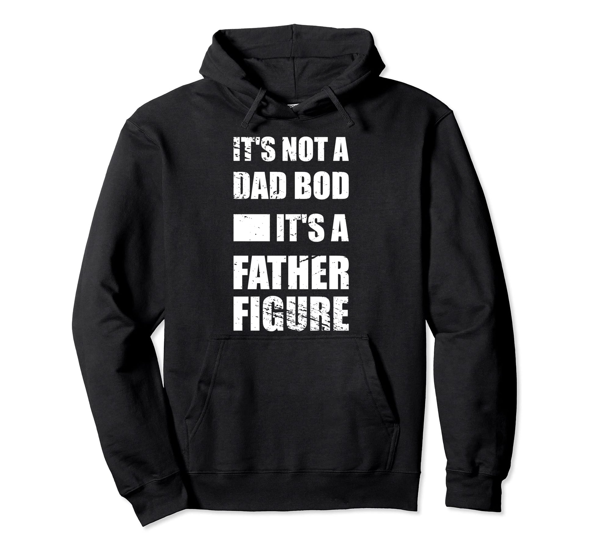 Its Not Dad Bod Its Father Figure Hoodie - Streetwear Style Unisex - T-Shirt, Sweatshirt, Hoodie