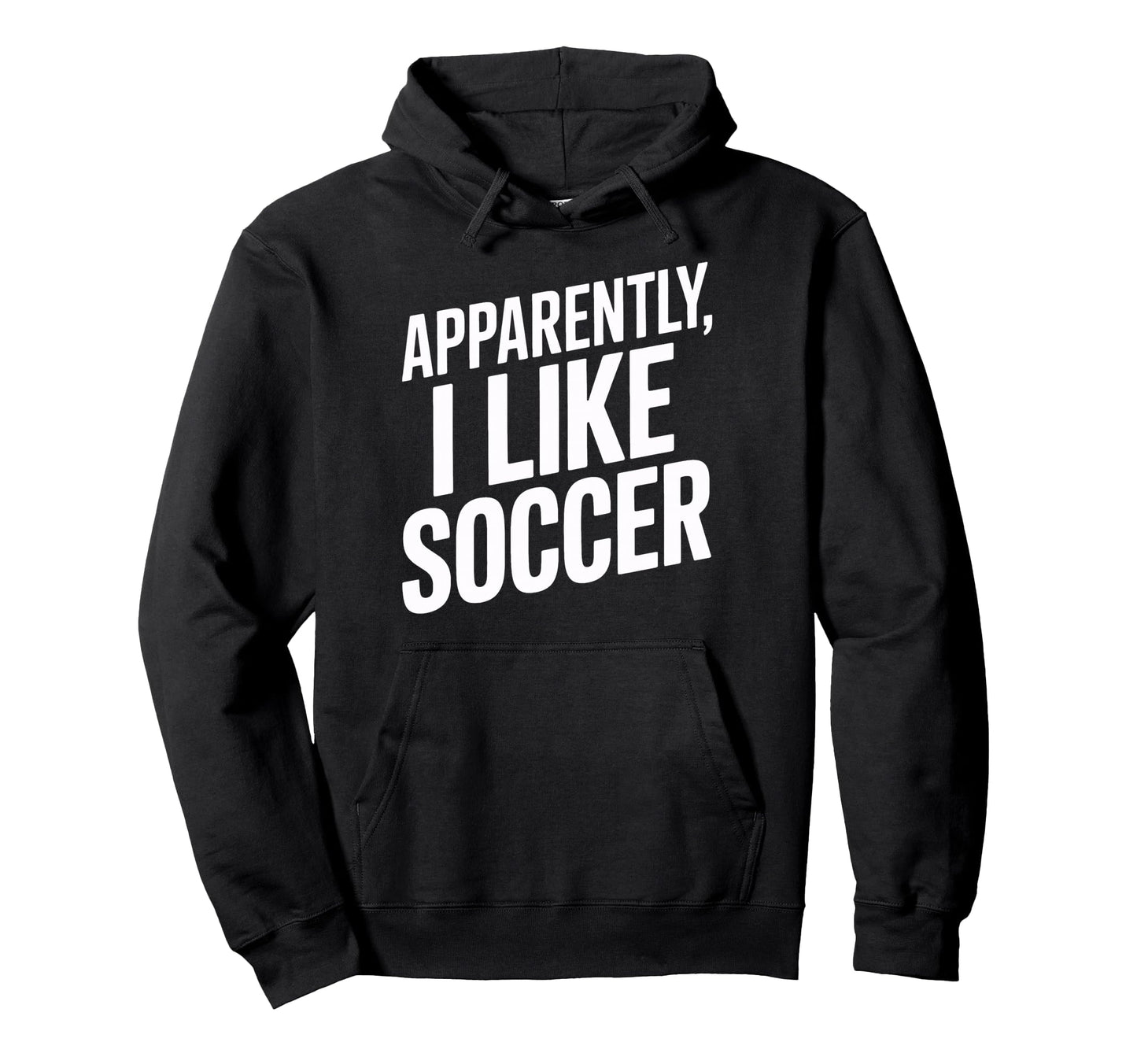 Apparently I Like Soccer Sports Hoodie - Custom Art Print for Adults - T-Shirt, Sweatshirt, Hoodie