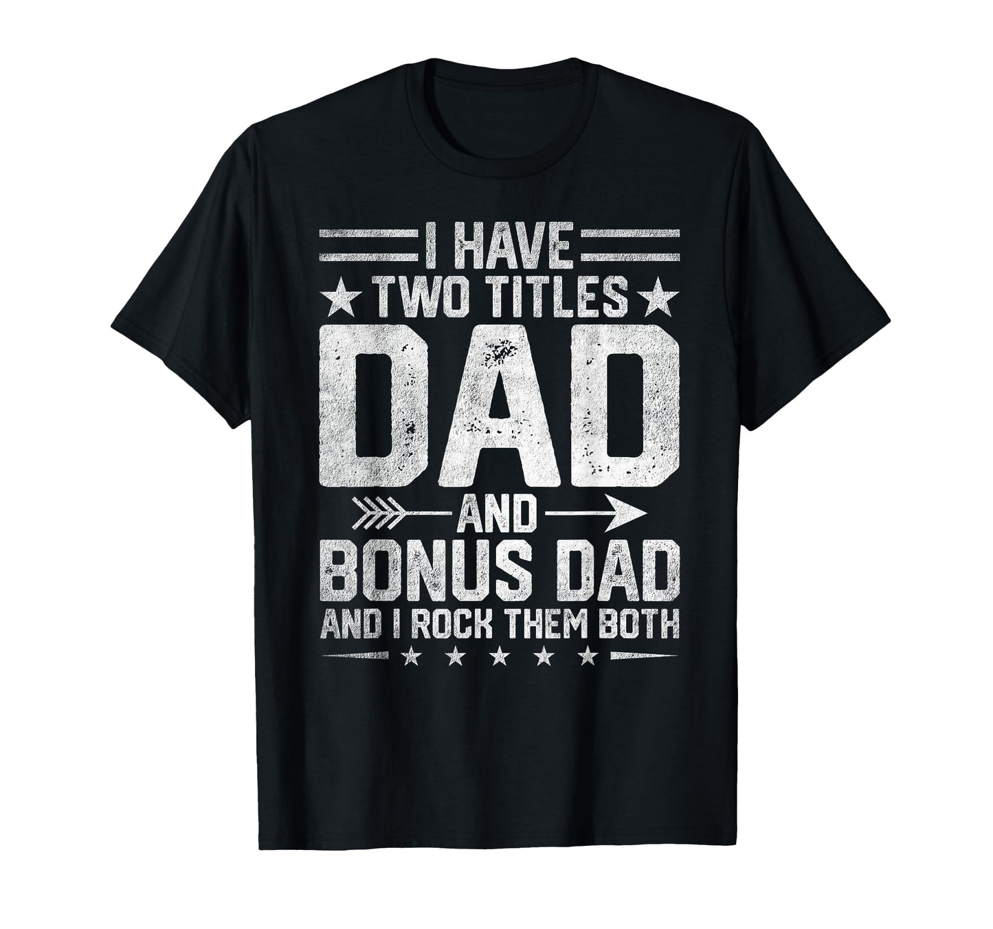 I Have Two Titles Dad And Bonus Dad T-Shirt - Trendy Graphic for Adults - T-Shirt, Sweatshirt, Hoodie