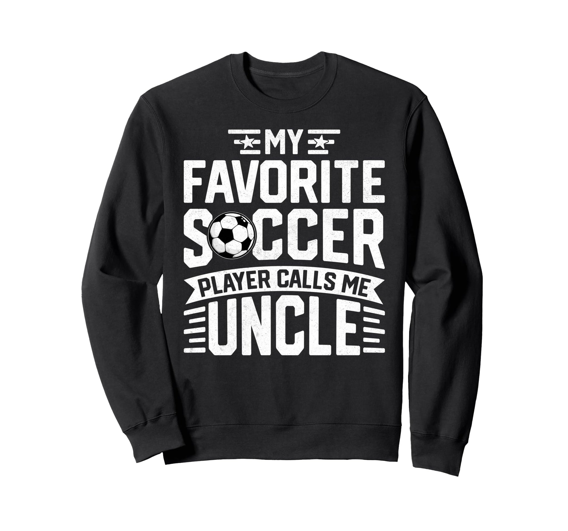 Soccer Player Call Me Uncle Funny Sweatshirt - Novelty Apparel Men Women - T-Shirt, Sweatshirt, Hoodie