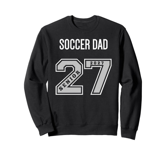 2027 Senior Soccer Dad Class 27 Sweatshirt - Custom Art Print for Adults - T-Shirt, Sweatshirt, Hoodie