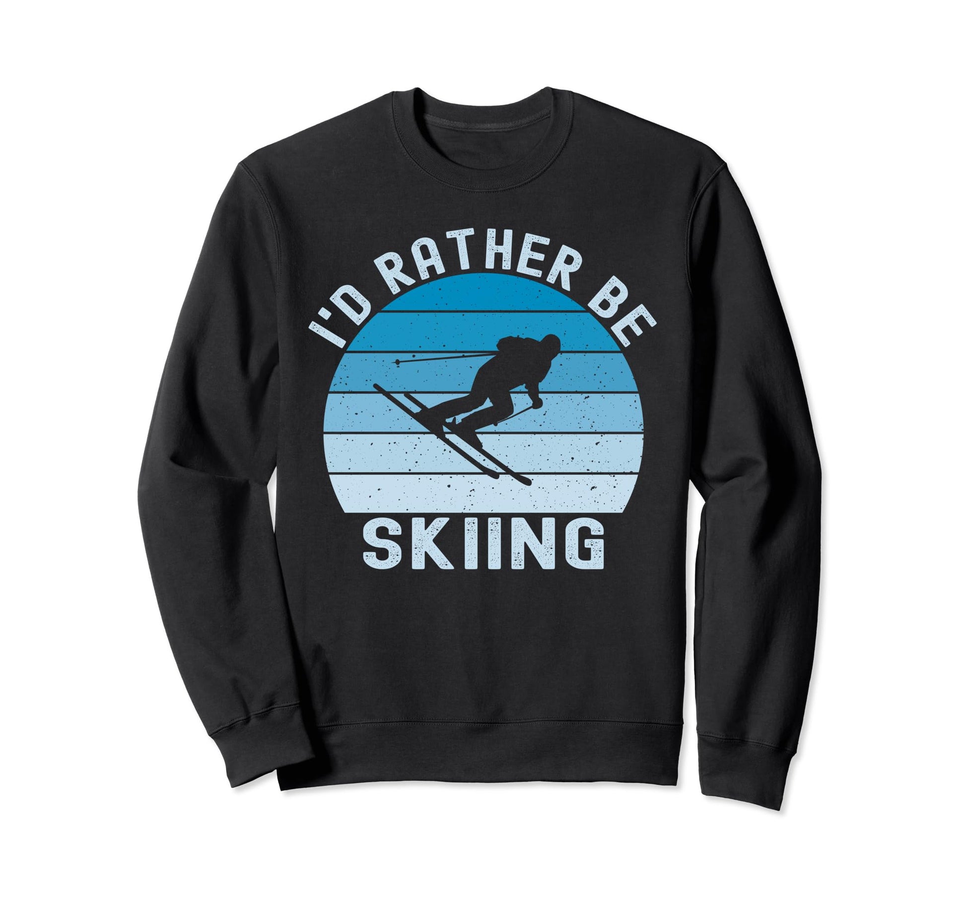 Id Rather Be Skiing Skier Ski Dad Sweatshirt - Aesthetic Graphic for Adults - T-Shirt, Sweatshirt, Hoodie