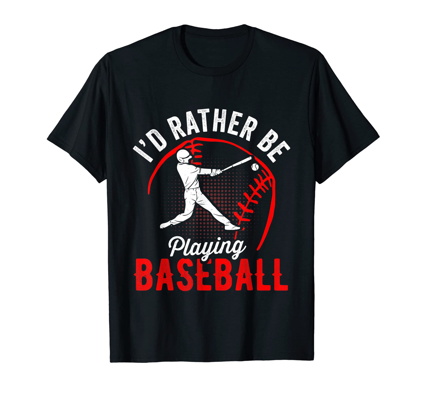 Id Rather Be Playing Baseball Player T-Shirt - Streetwear Style for Adults - T-Shirt, Sweatshirt, Hoodie