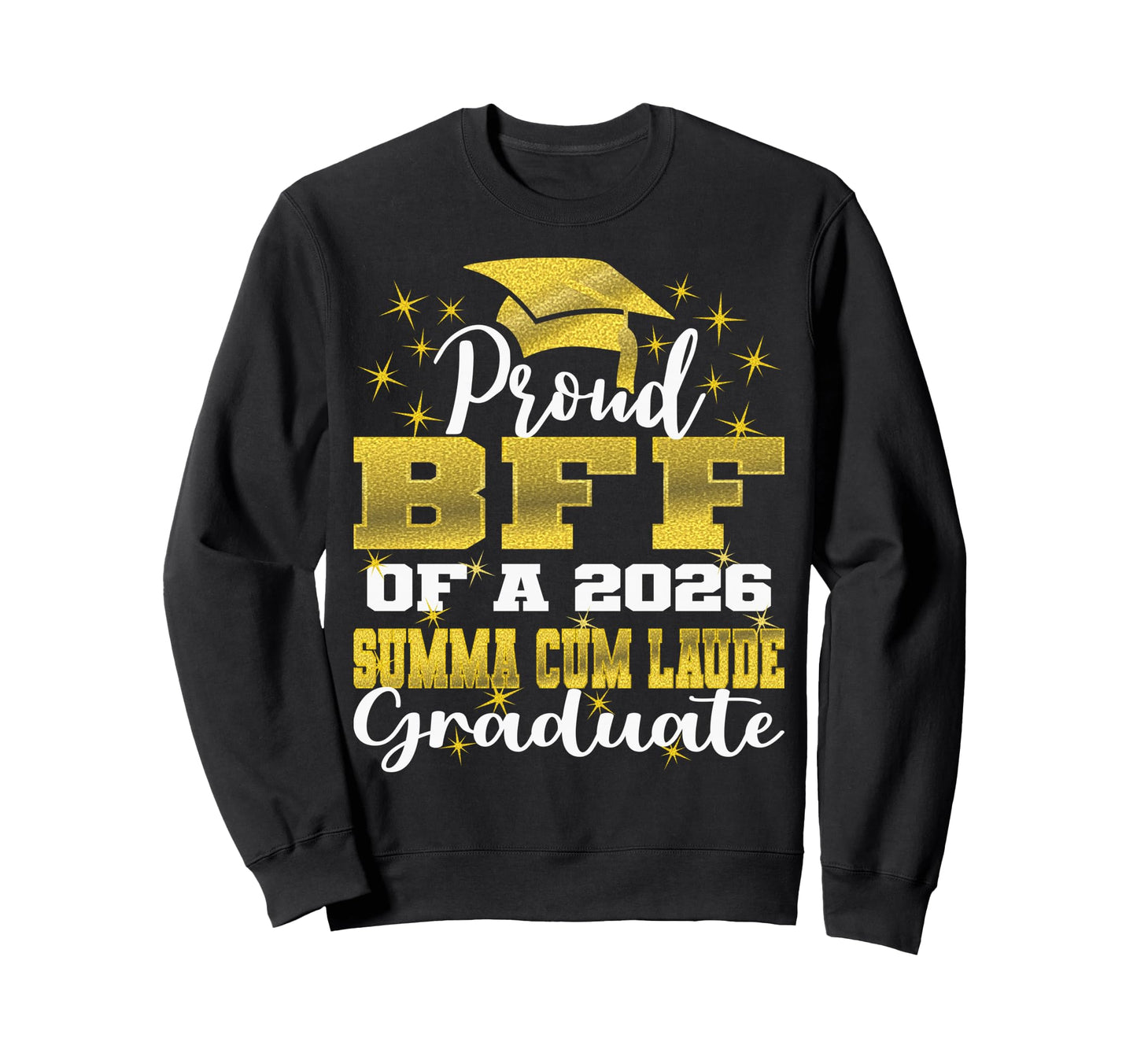 Proud Bff 2026 Summa Cum Laude Sweatshirt - Streetwear Style Unisex - T-Shirt, Sweatshirt, Hoodie