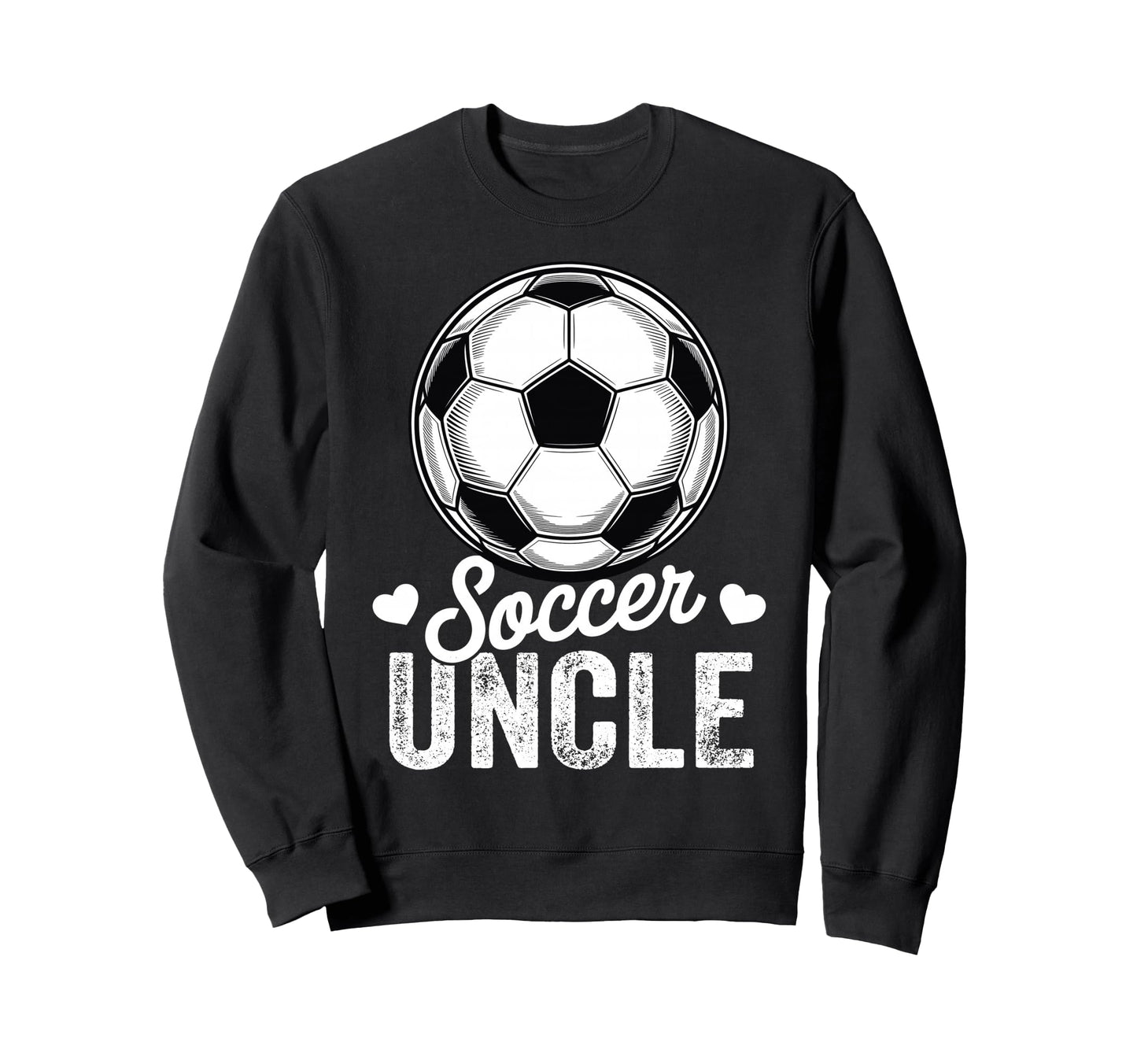 Funny Soccer Uncle Mothers Day Sweatshirt - Unique Graphic for Adults - T-Shirt, Sweatshirt, Hoodie