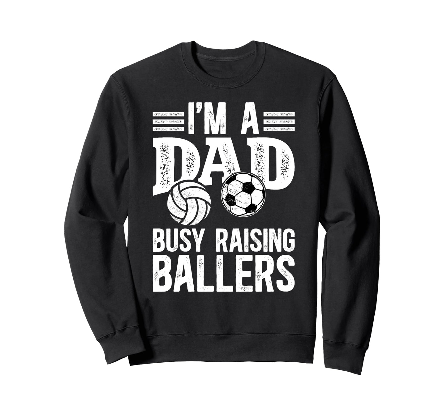 Im Dad Busy Raising Ballers Sweatshirt - Aesthetic Graphic for Adults - T-Shirt, Sweatshirt, Hoodie