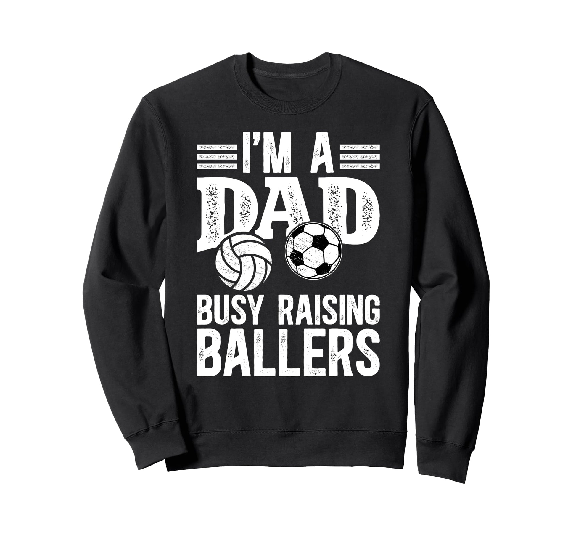 Im Dad Busy Raising Ballers Sweatshirt - Aesthetic Graphic for Adults - T-Shirt, Sweatshirt, Hoodie