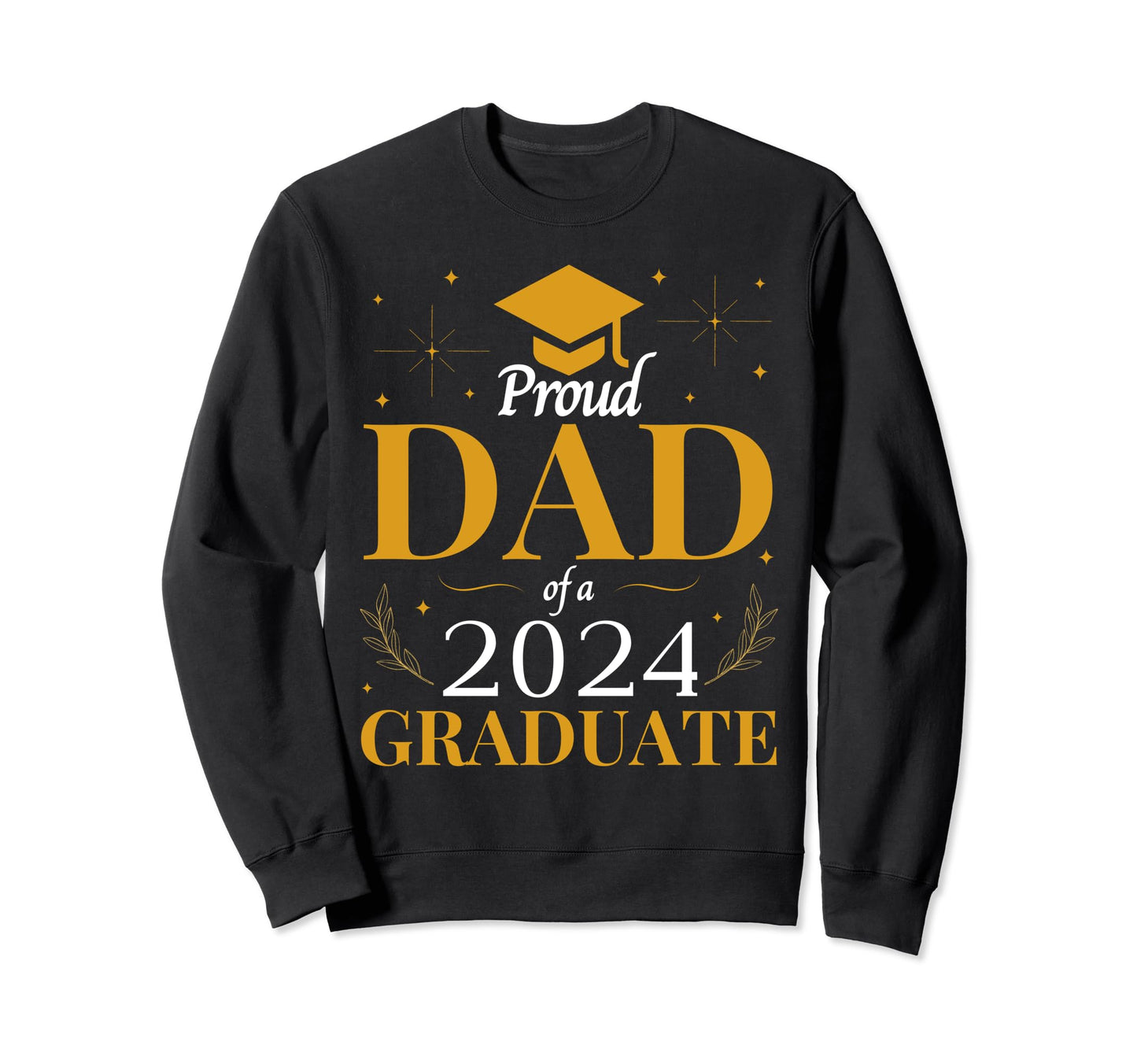 Proud Dad Class 2024 Graduate Graduation Sweatshirt - Graphic Print Unisex - T-Shirt, Sweatshirt, Hoodie