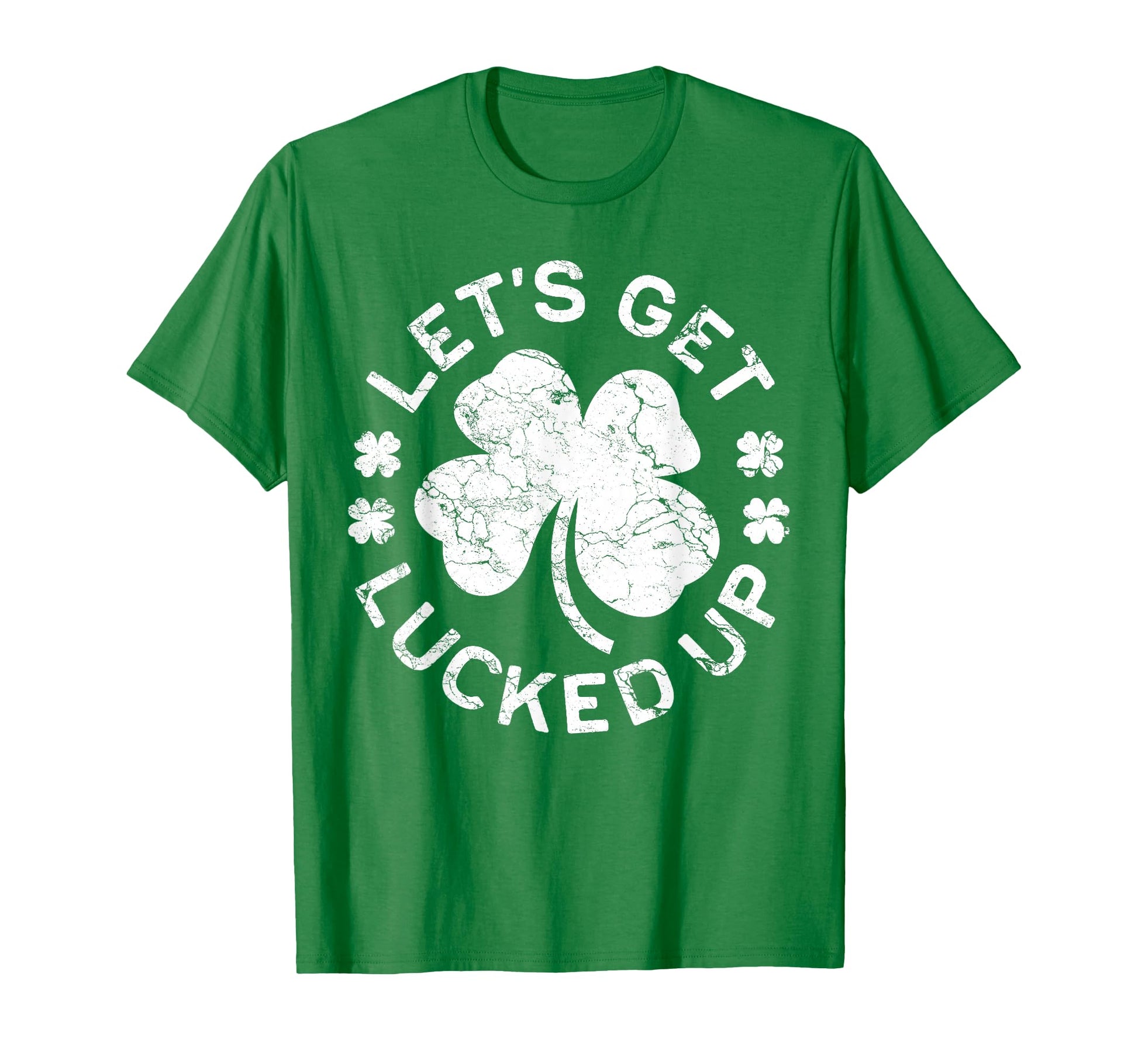 Lets Get Lucked Up St Patricks Day T-Shirt - Graphic Print Unisex - T-Shirt, Sweatshirt, Hoodie