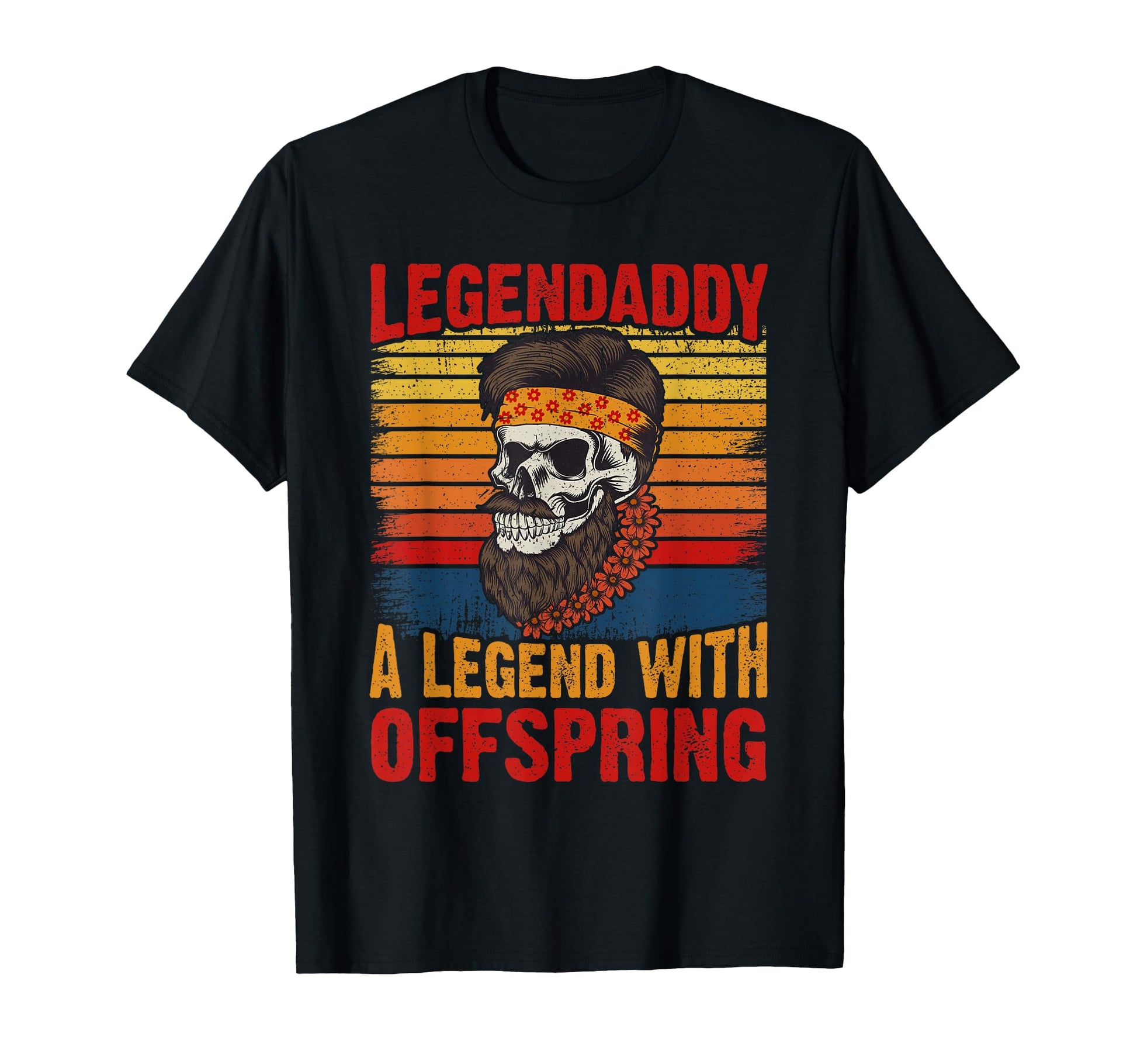 Legendaddy Legend Offspring T-Shirt - Casual Everyday Wear Men Women - T-Shirt, Sweatshirt, Hoodie