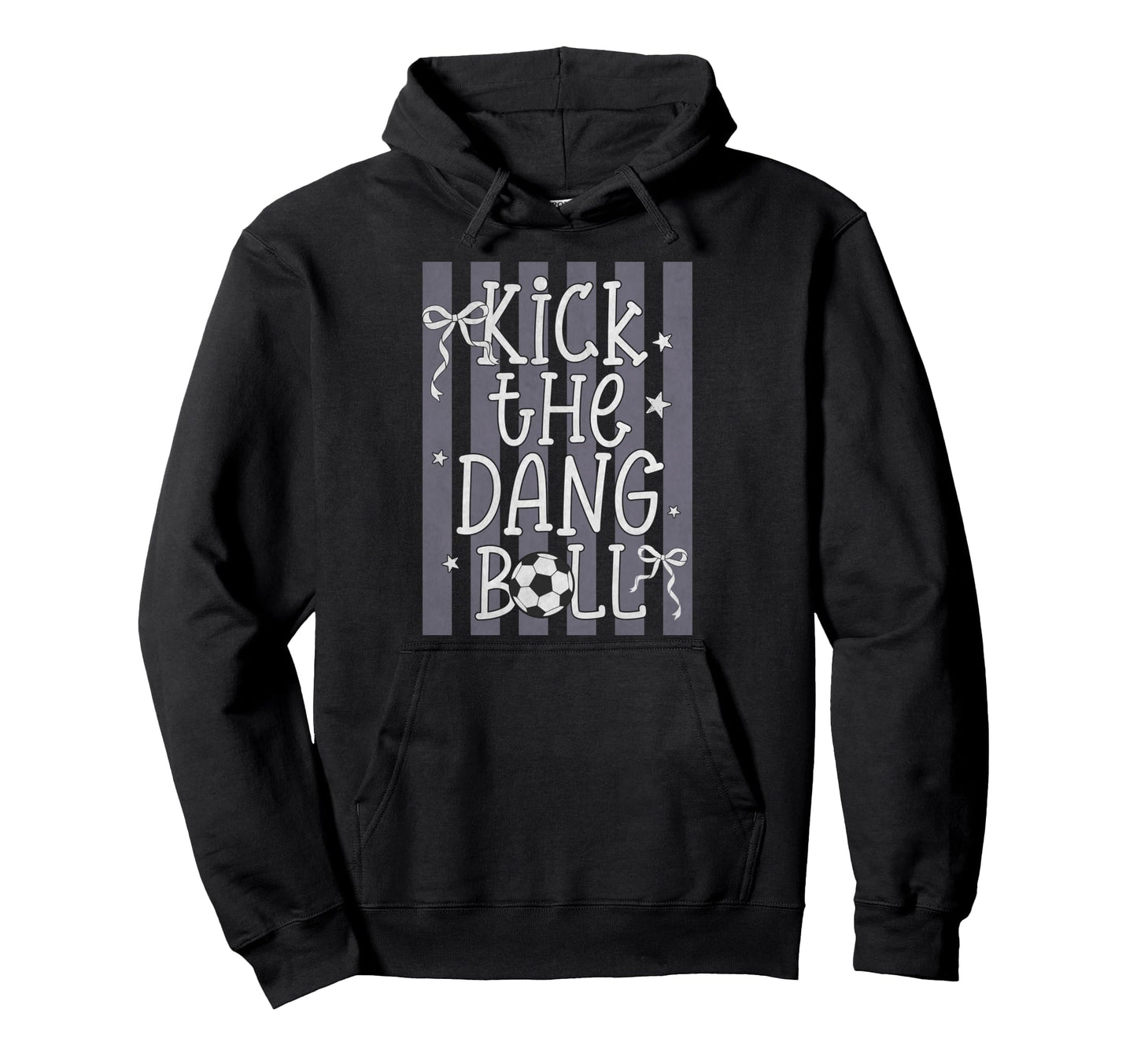 Kick Dang Ball Funny Soccer Game Day Hoodie - Streetwear Style Unisex - T-Shirt, Sweatshirt, Hoodie