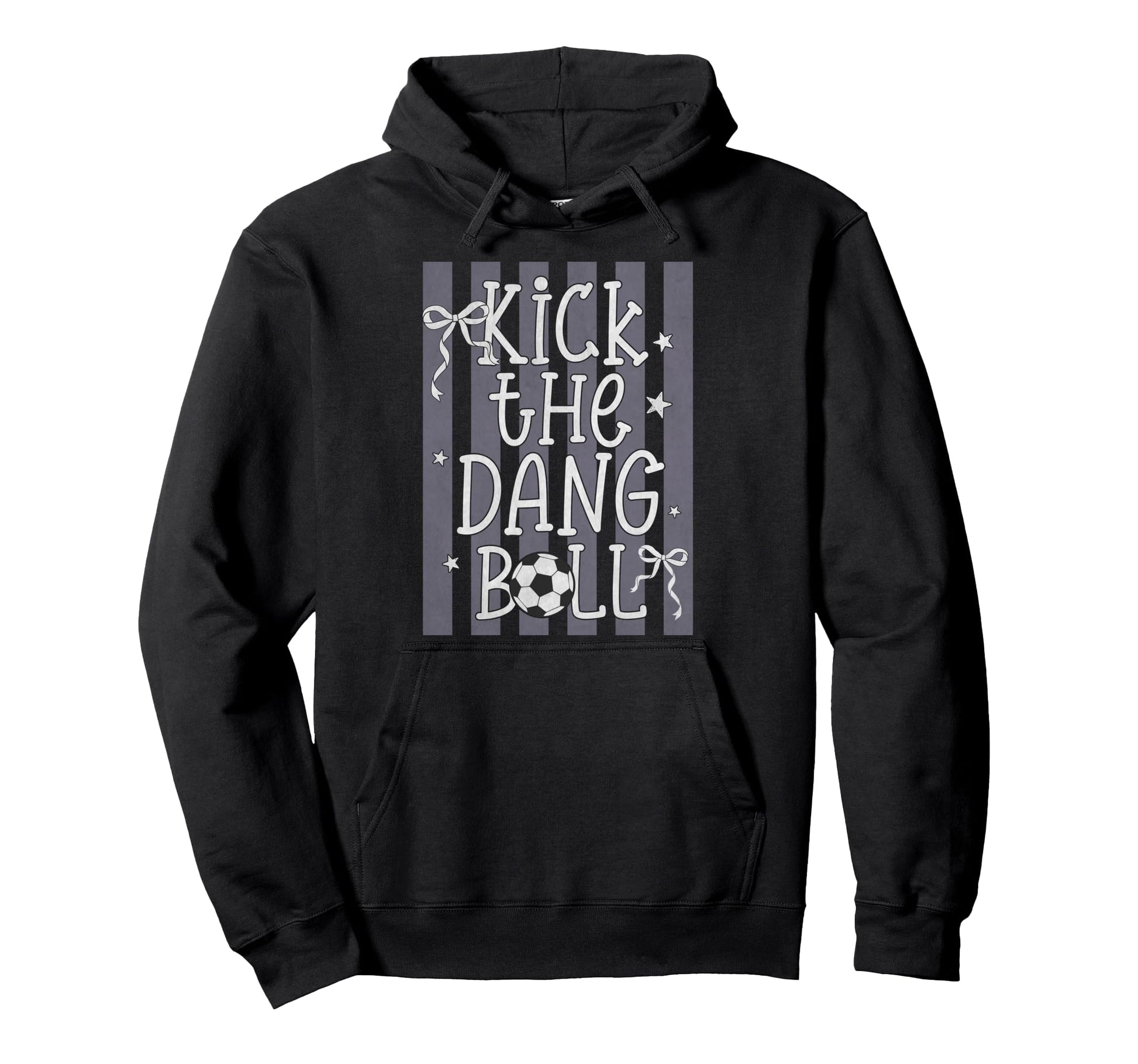 Kick Dang Ball Funny Soccer Game Day Hoodie - Streetwear Style Unisex - T-Shirt, Sweatshirt, Hoodie