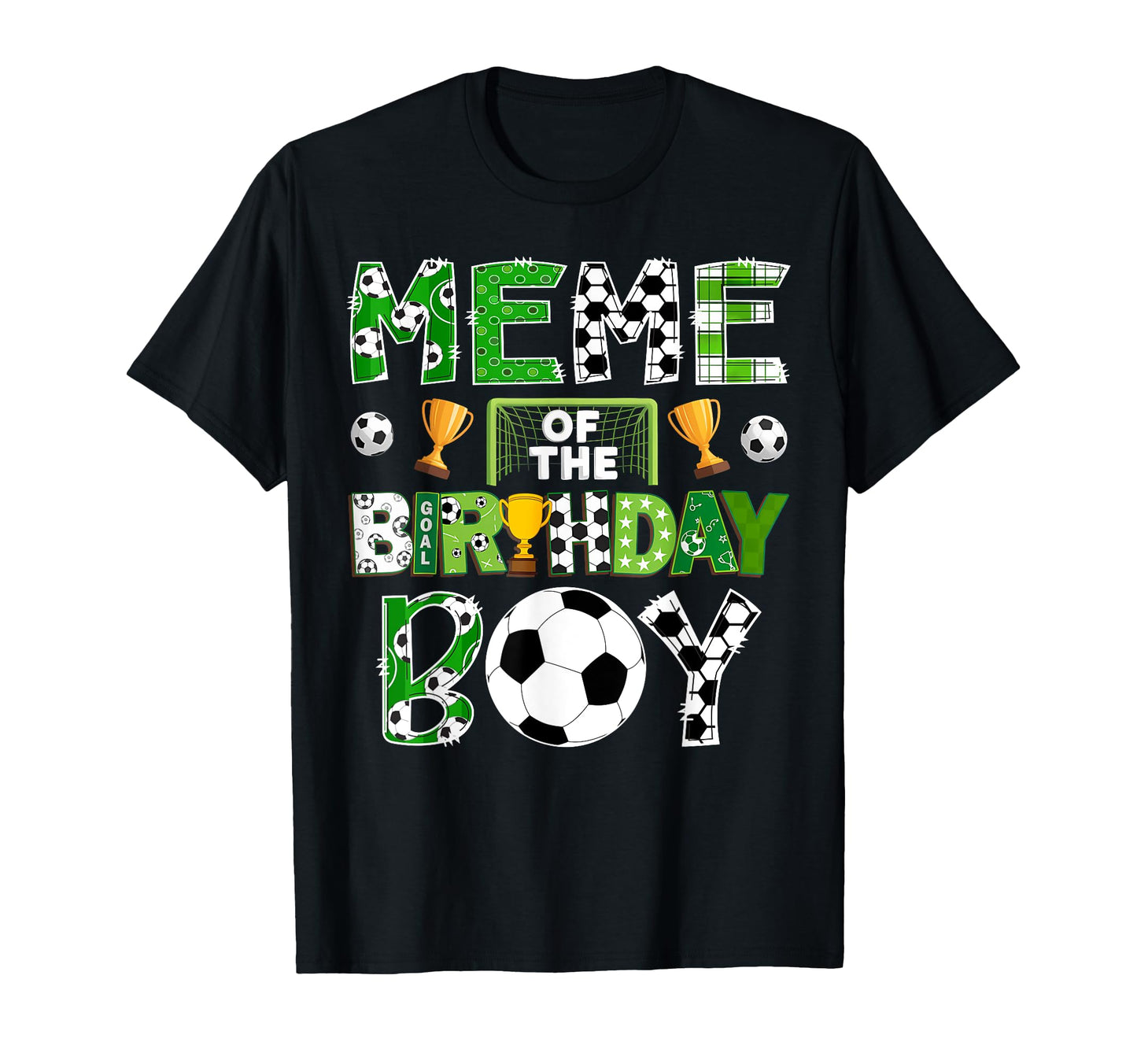 Meme Birthday Soccer Player Game Day T-Shirt - Casual Everyday Wear Unisex - T-Shirt, Sweatshirt, Hoodie