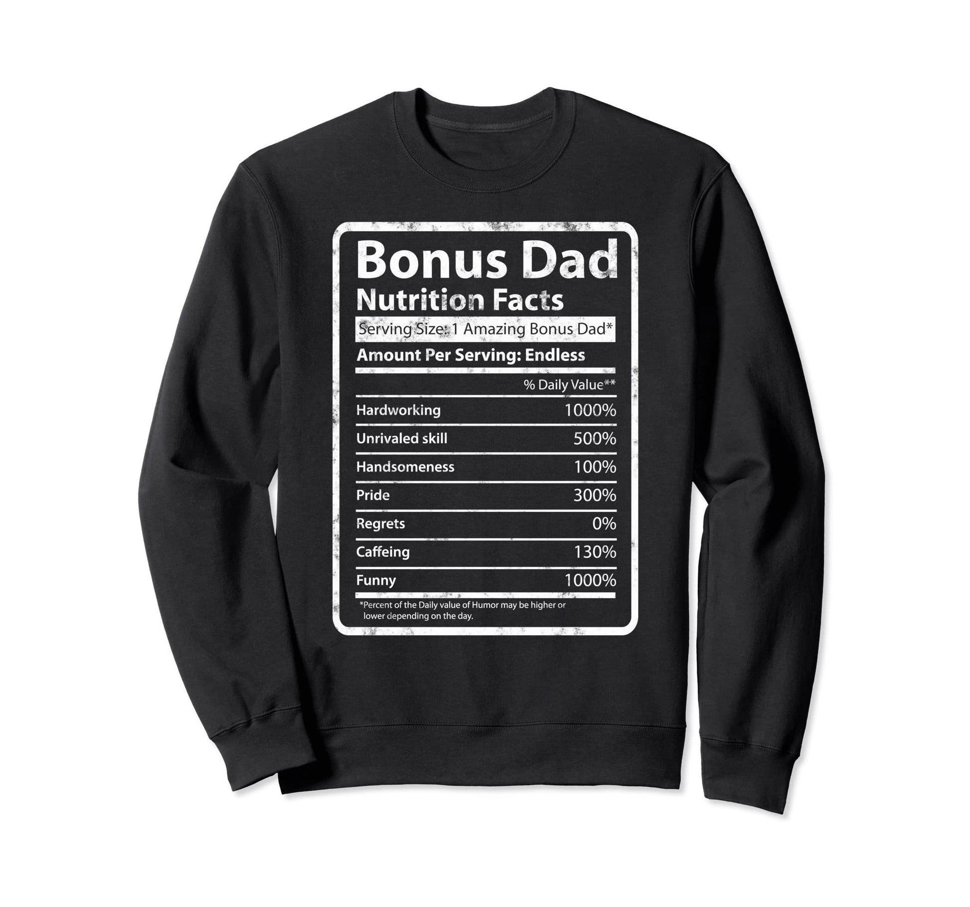 Bonus Dad Nutrition Facts Sweatshirt - Casual Everyday Wear Men Women - T-Shirt, Sweatshirt, Hoodie