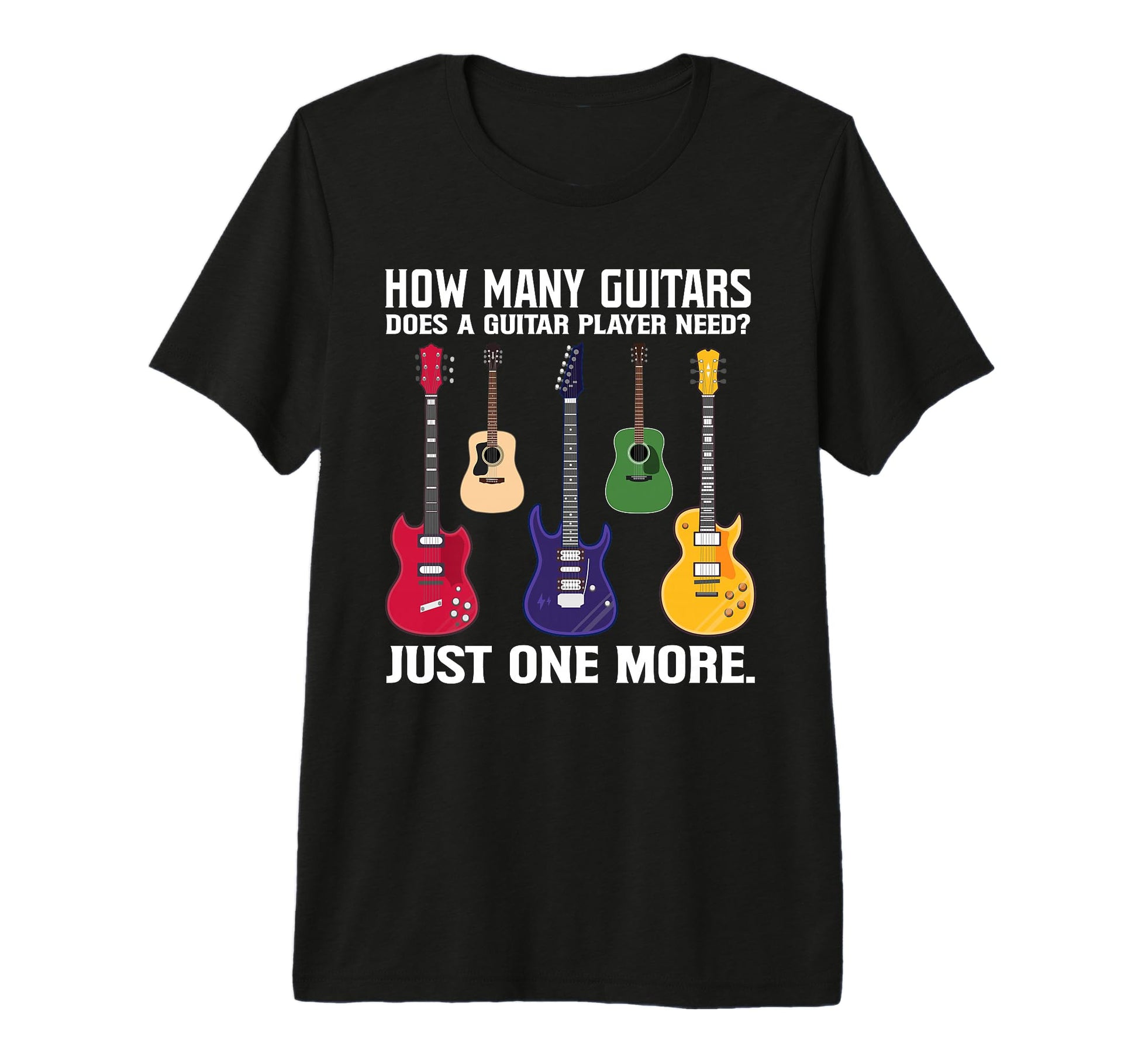 Just One More Guitar Lover Funny T-Shirt - Streetwear Style Men Women - T-Shirt, Sweatshirt, Hoodie