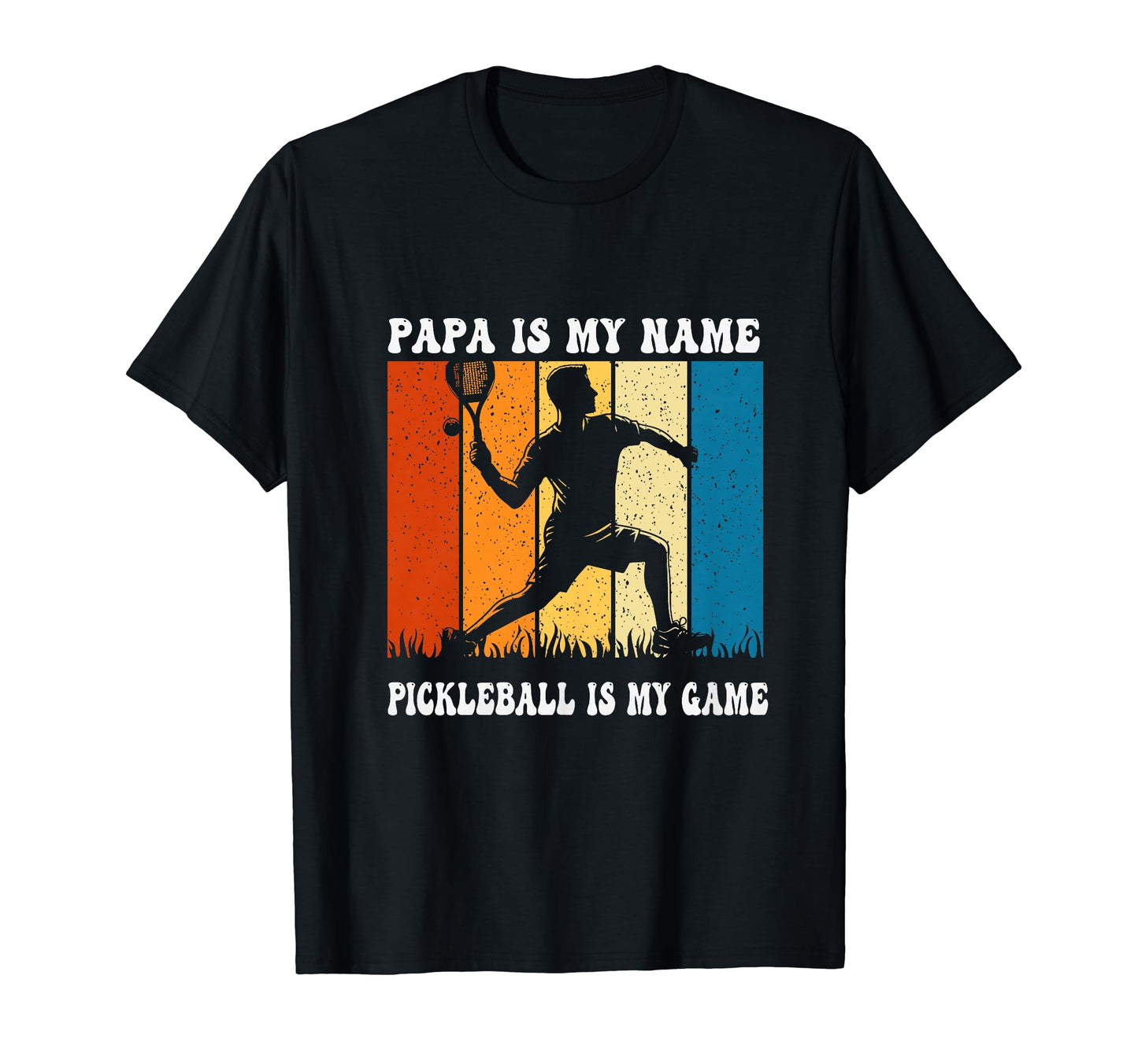 Papa Is My Name Pickleball Is My T-Shirt - Casual Everyday Wear Unisex - T-Shirt, Sweatshirt, Hoodie
