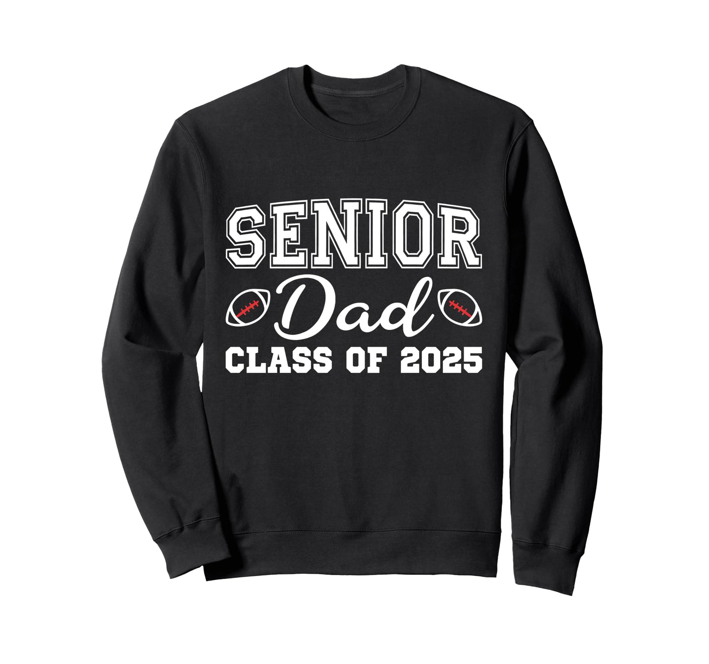 Senior Dad 2025 Class 2025 Graduation Sweatshirt - Streetwear Style Unisex - T-Shirt, Sweatshirt, Hoodie