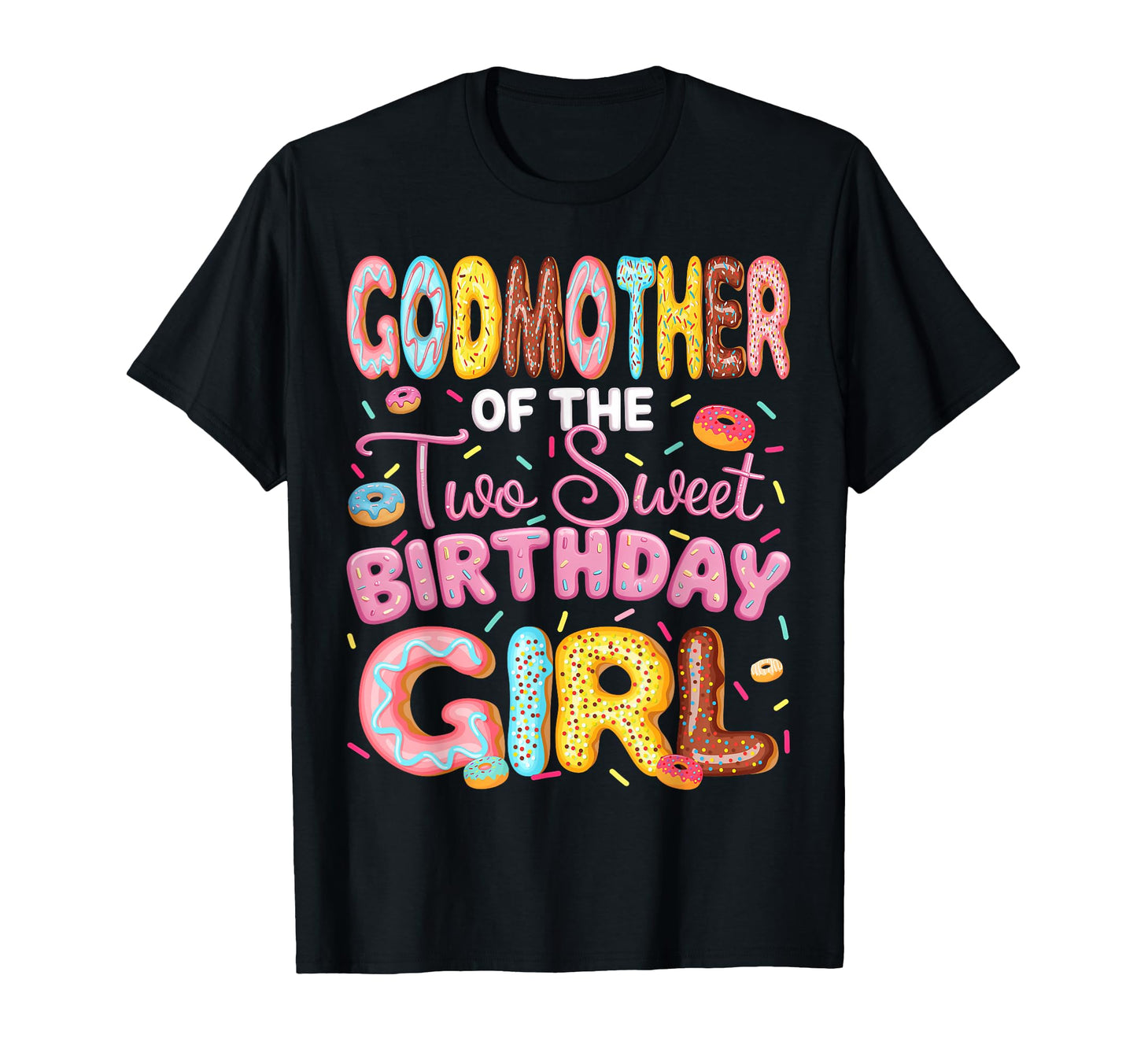 Godmother Two Sweet Birthday T-Shirt - Casual Everyday Wear for Adults - T-Shirt, Sweatshirt, Hoodie